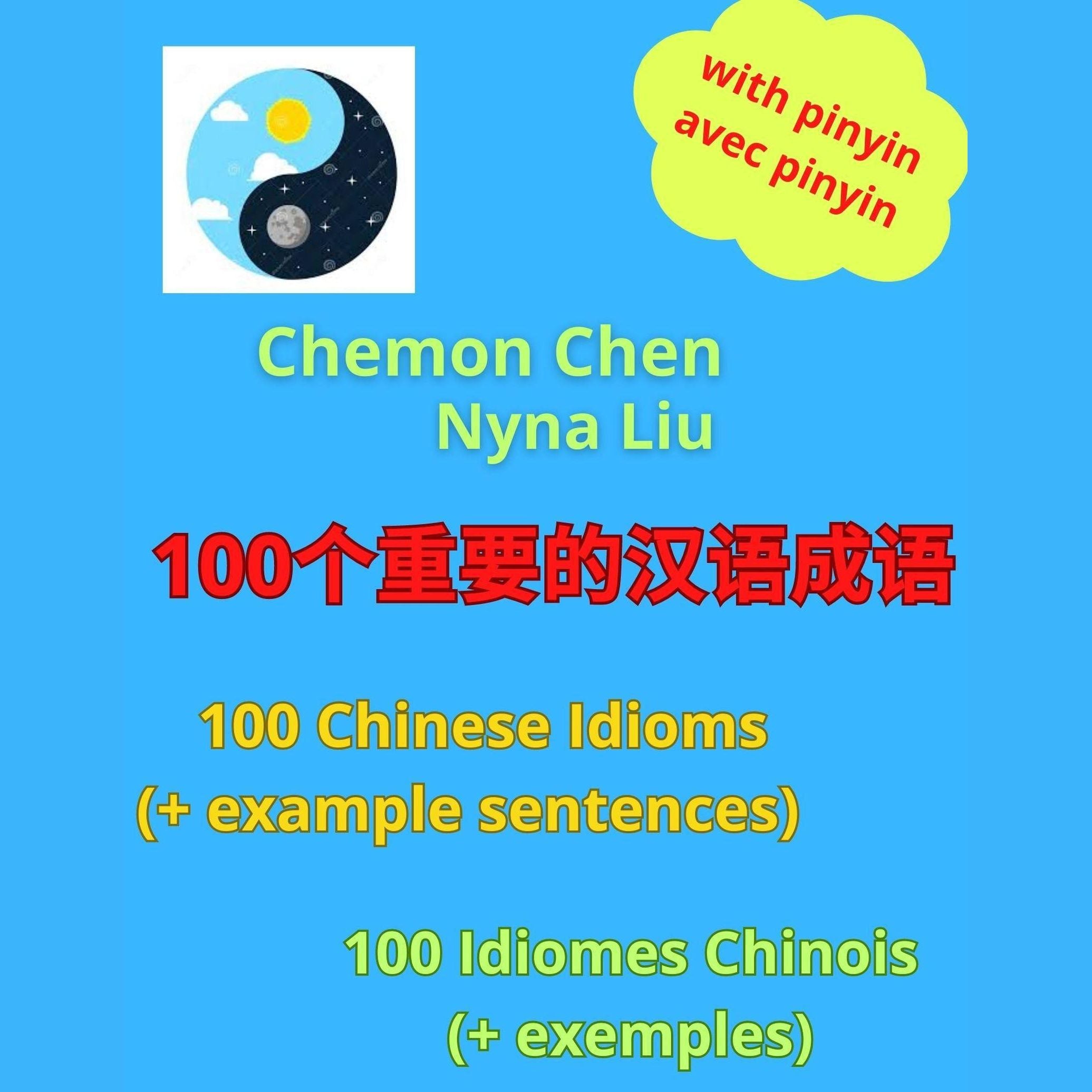 100个重要的汉语成语 - 100 Chinese Idioms (And Example Sentences) - 100 Idiomes Chinois (Avec Exemples)