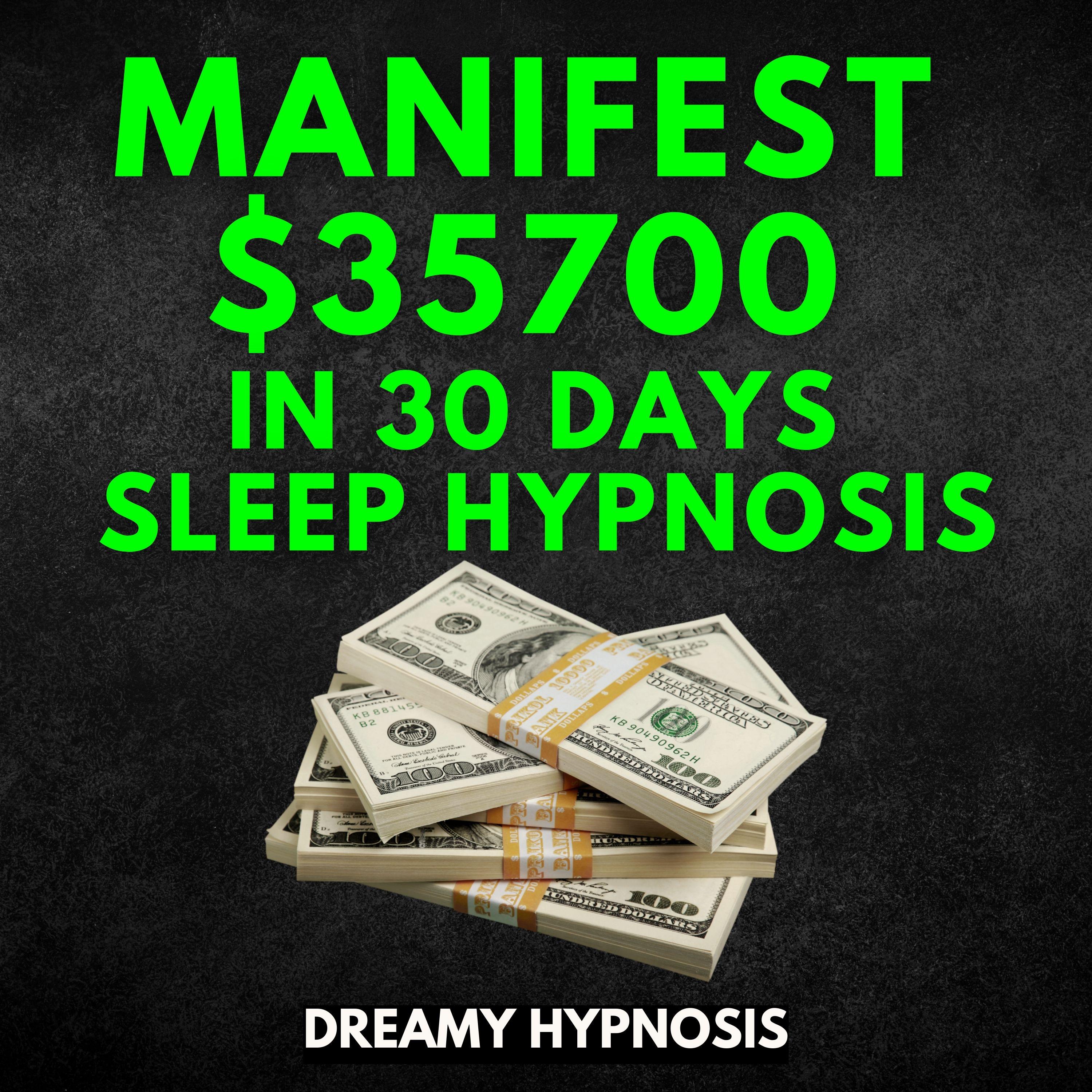 Manifest $35700 In 30 Days Sleep Hypnosis