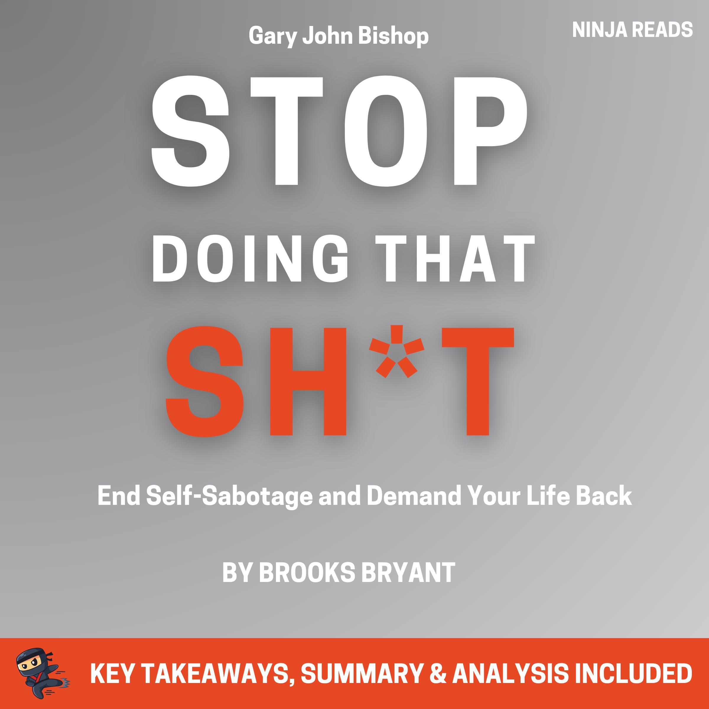 Summary: Stop Doing That Sh*t