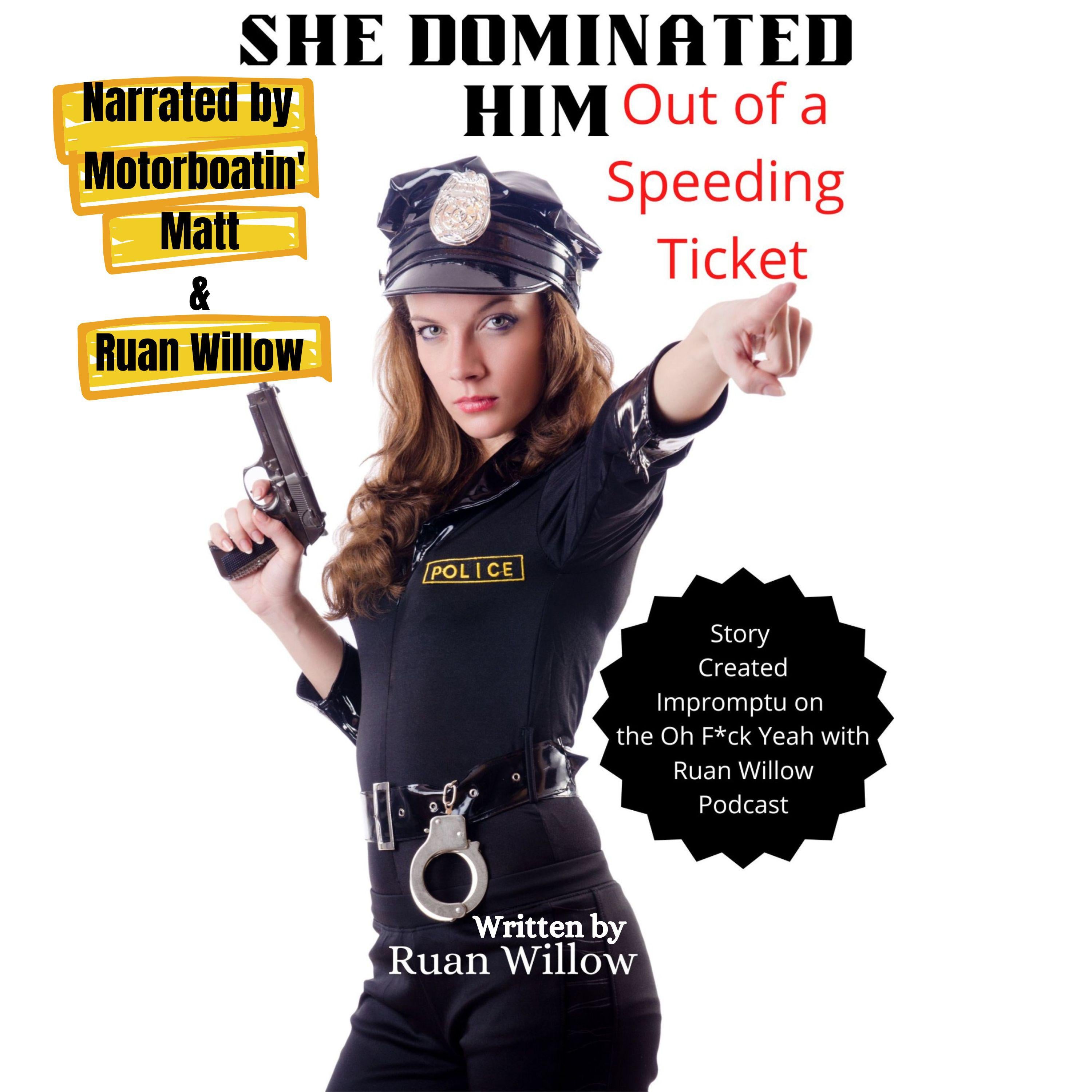 She Dominated Him Out of a Speeding Ticket