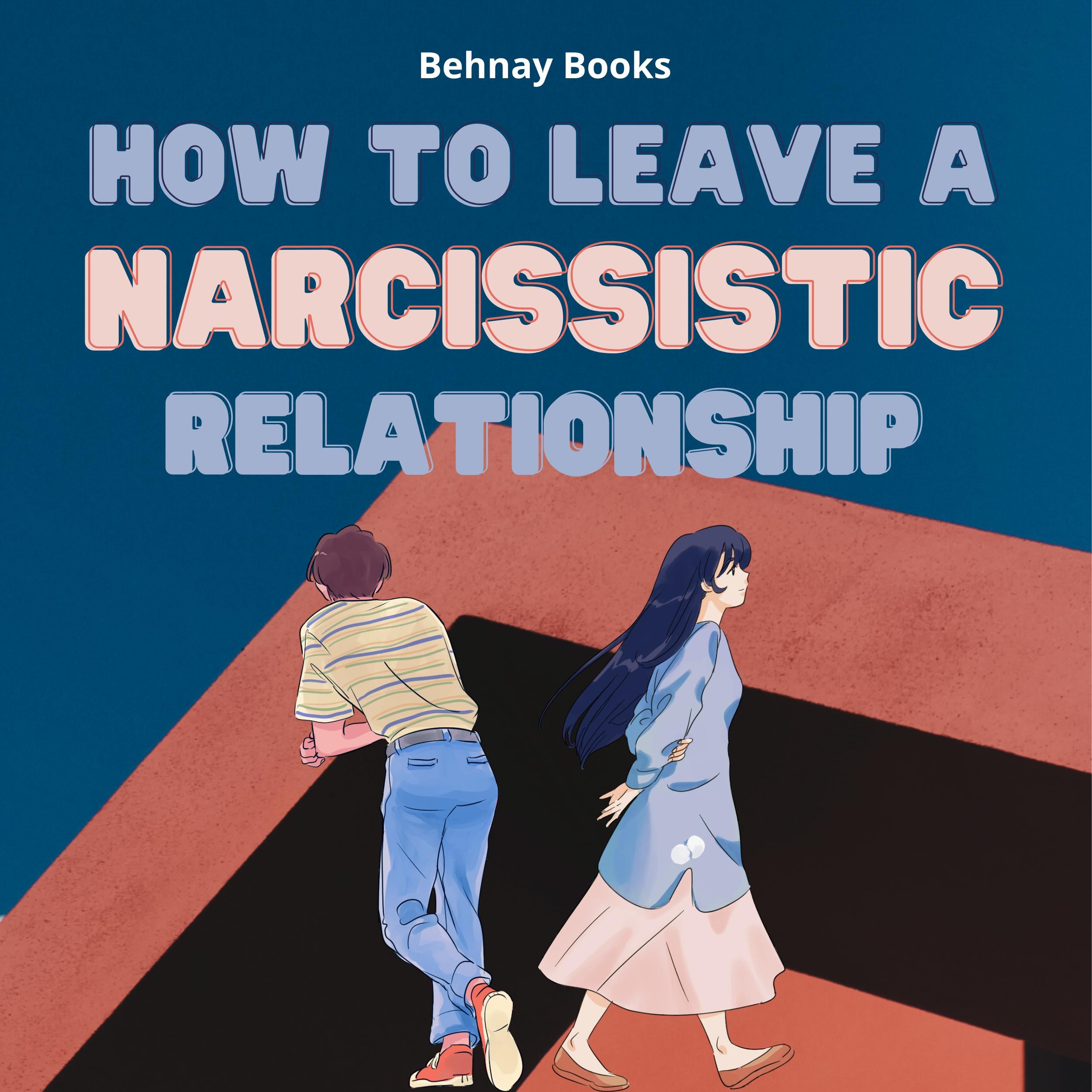 How To Leave a Narcissistic Relationship