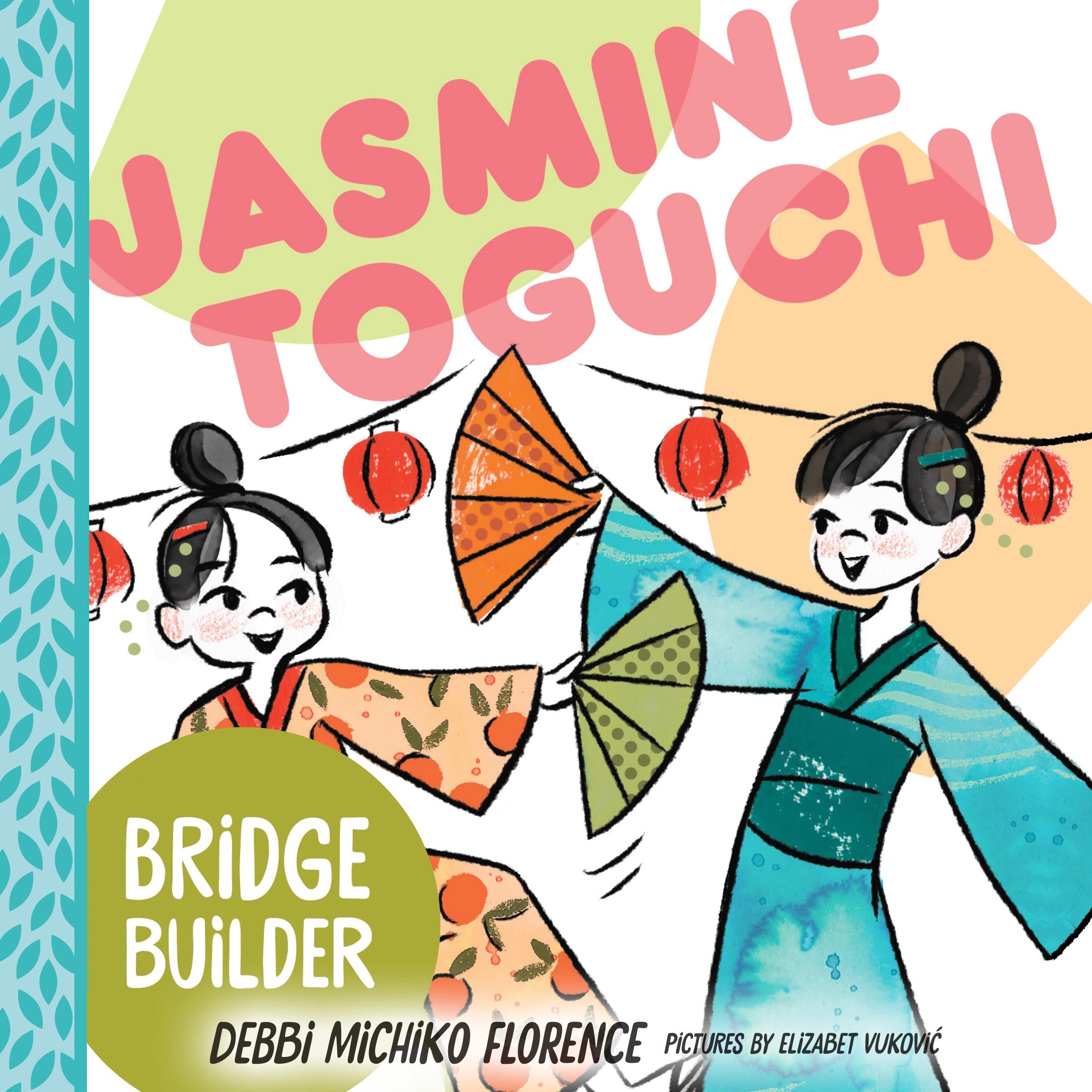 Jasmine Toguchi : Bridge Builder