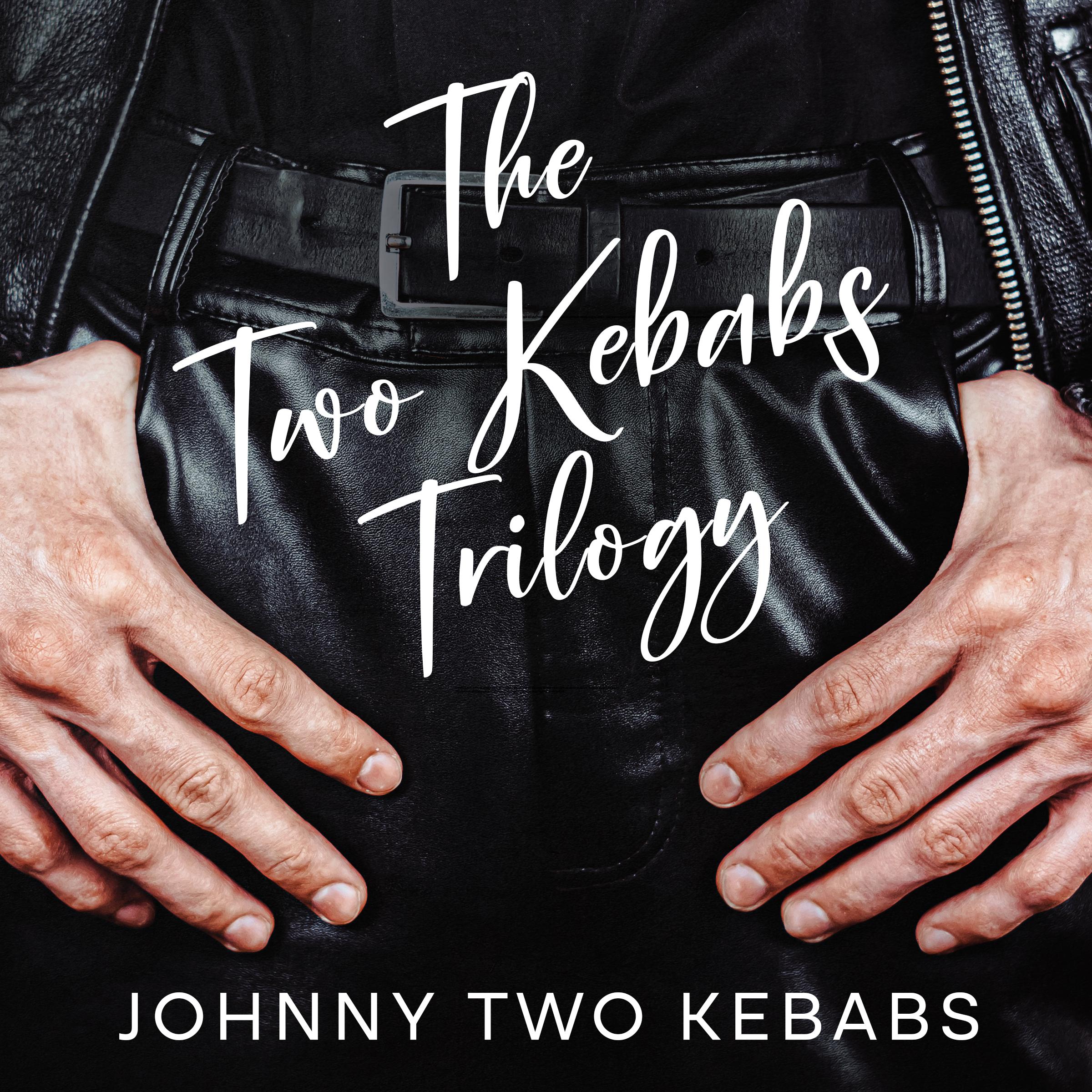 The Two Kebabs Trilogy