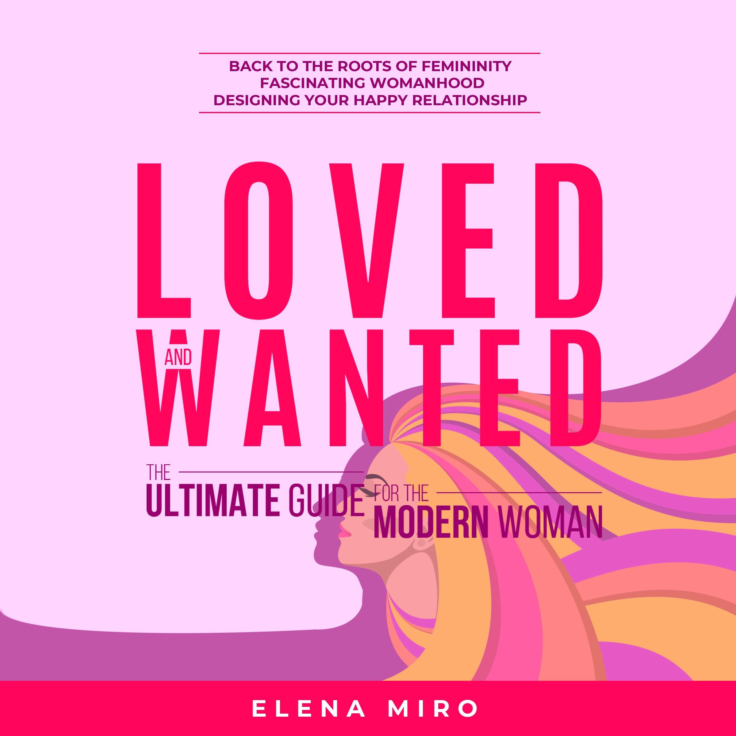 Loved and Wanted: the Ultimate Guide for the Modern Women
