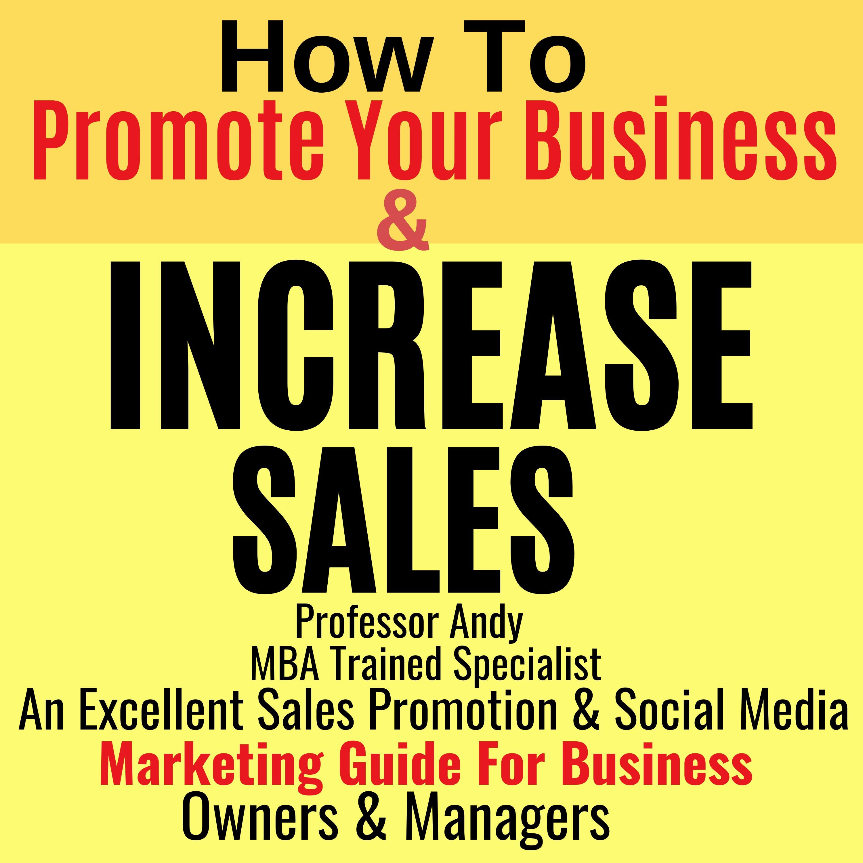 How To Promote Your Business & Increase Sales: An Excellent Sales Promotion & Social Media Marketing Guide