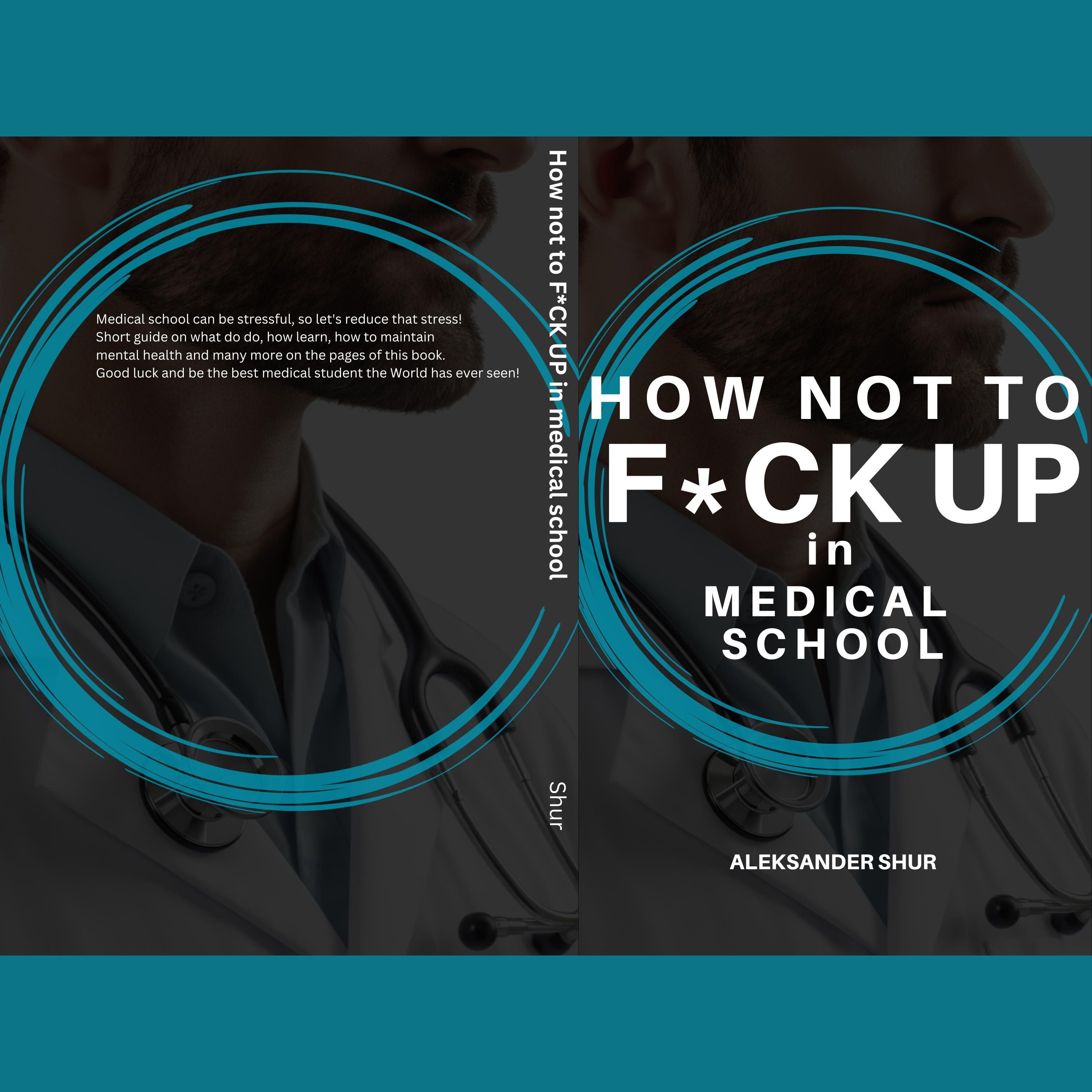 How Not To F*CK UP in Medical School