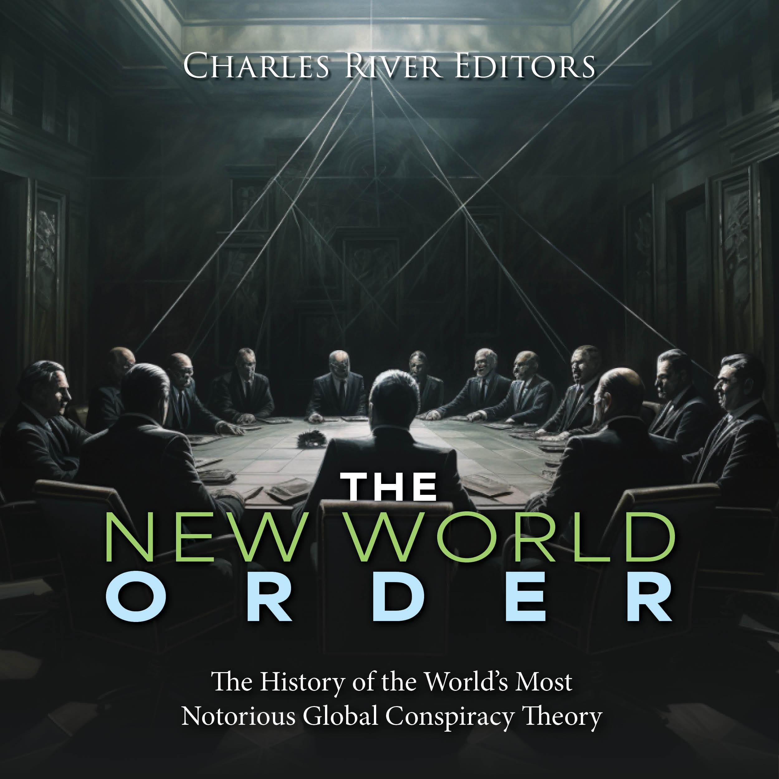 The New World Order: The History of the World’s Most Notorious Global Conspiracy Theory