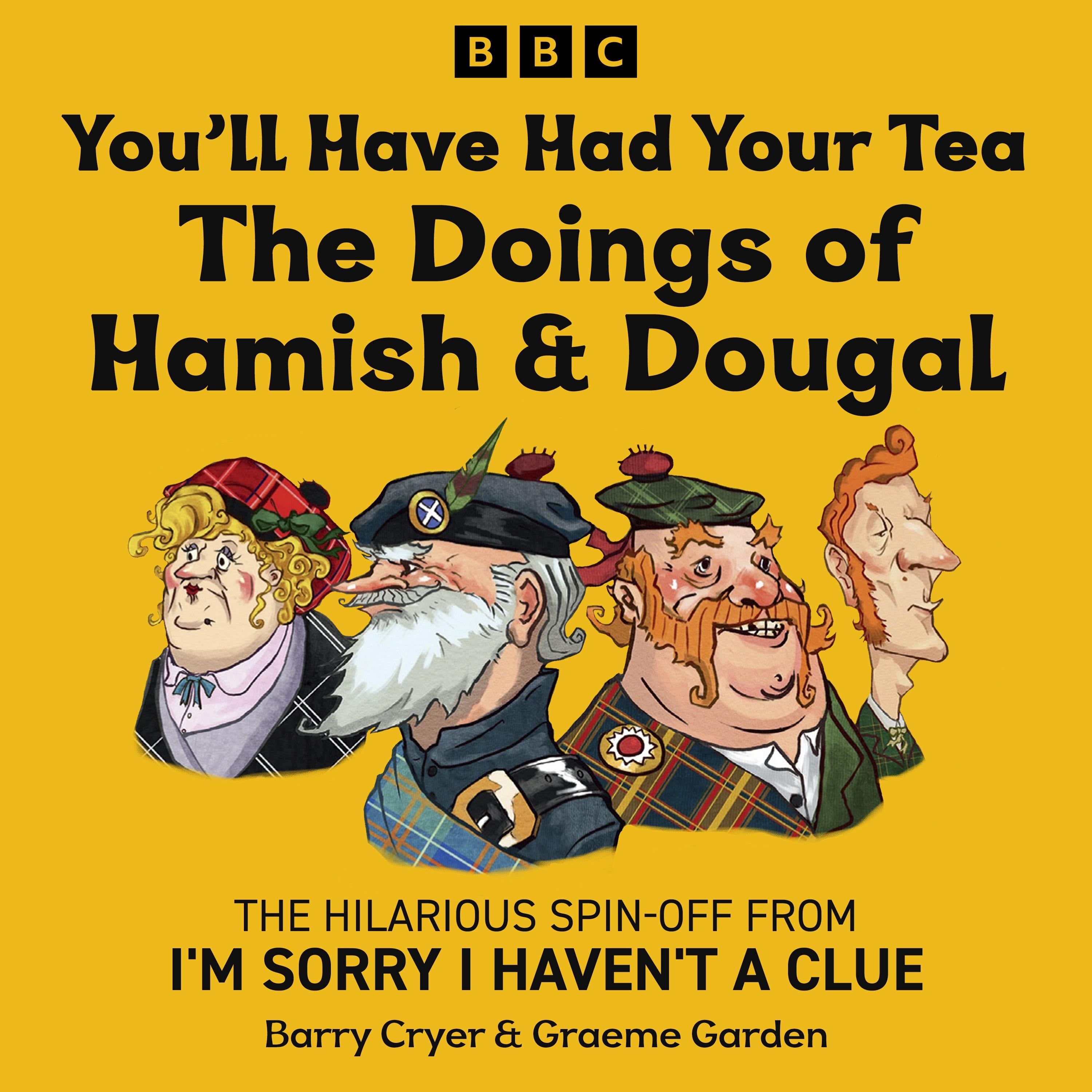 You’ll Have Had Your Tea: The Doings of Hamish & Dougal