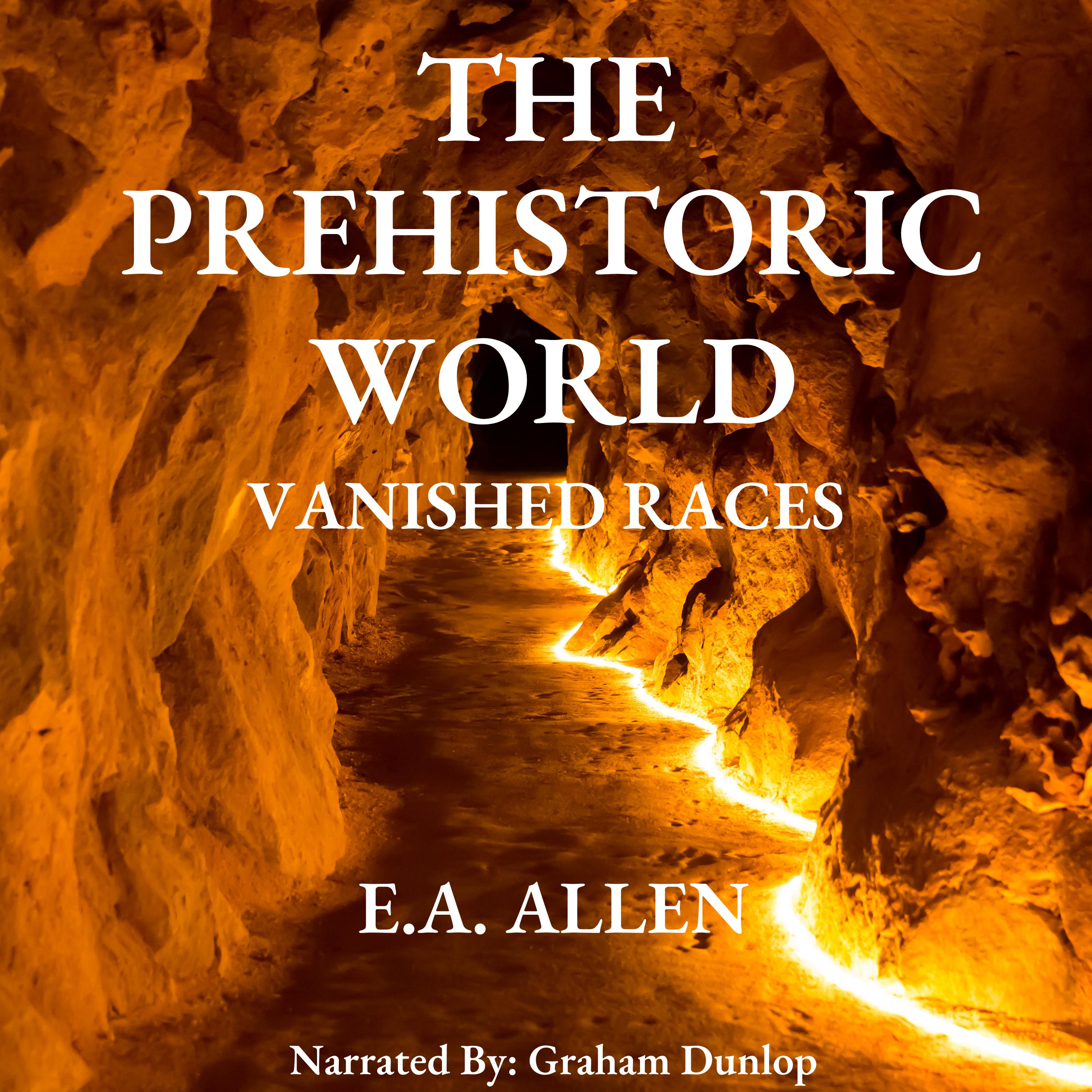 The Prehistoric World - Vanished Races