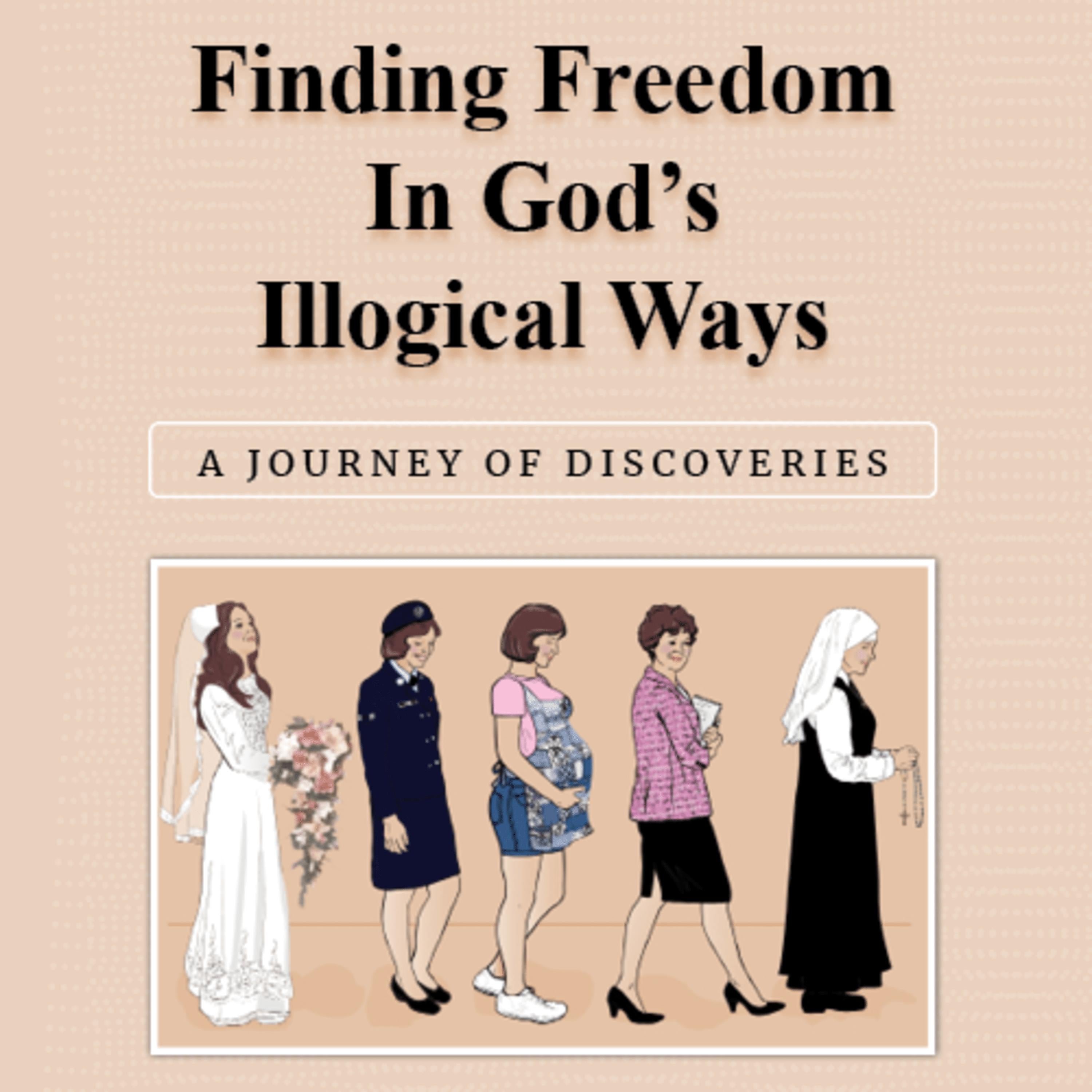 Finding Freedom in God's Illogical Ways