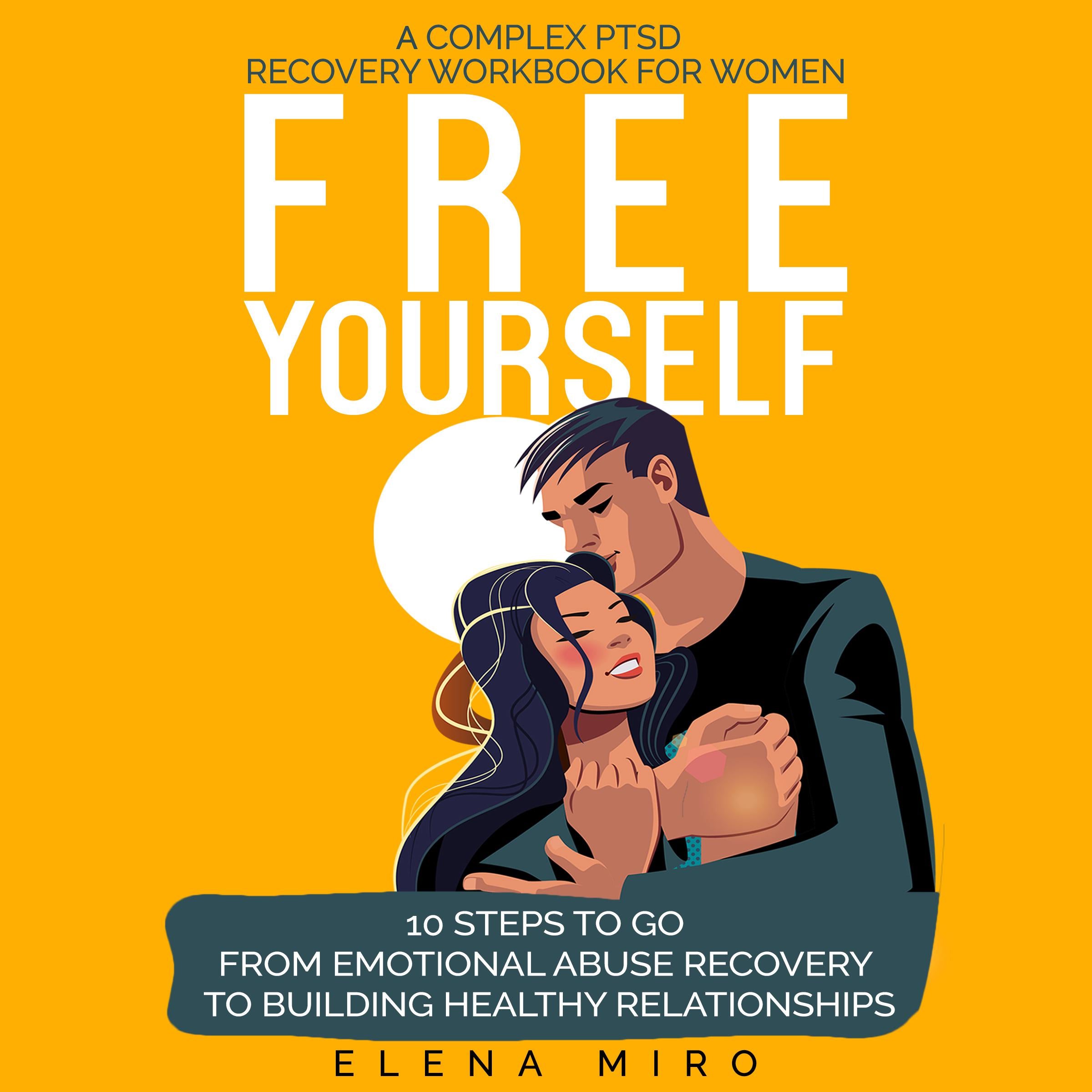 FREE YOURSELF! A Complex PTSD and Narcissistic Abuse Recovery Workbook for Women