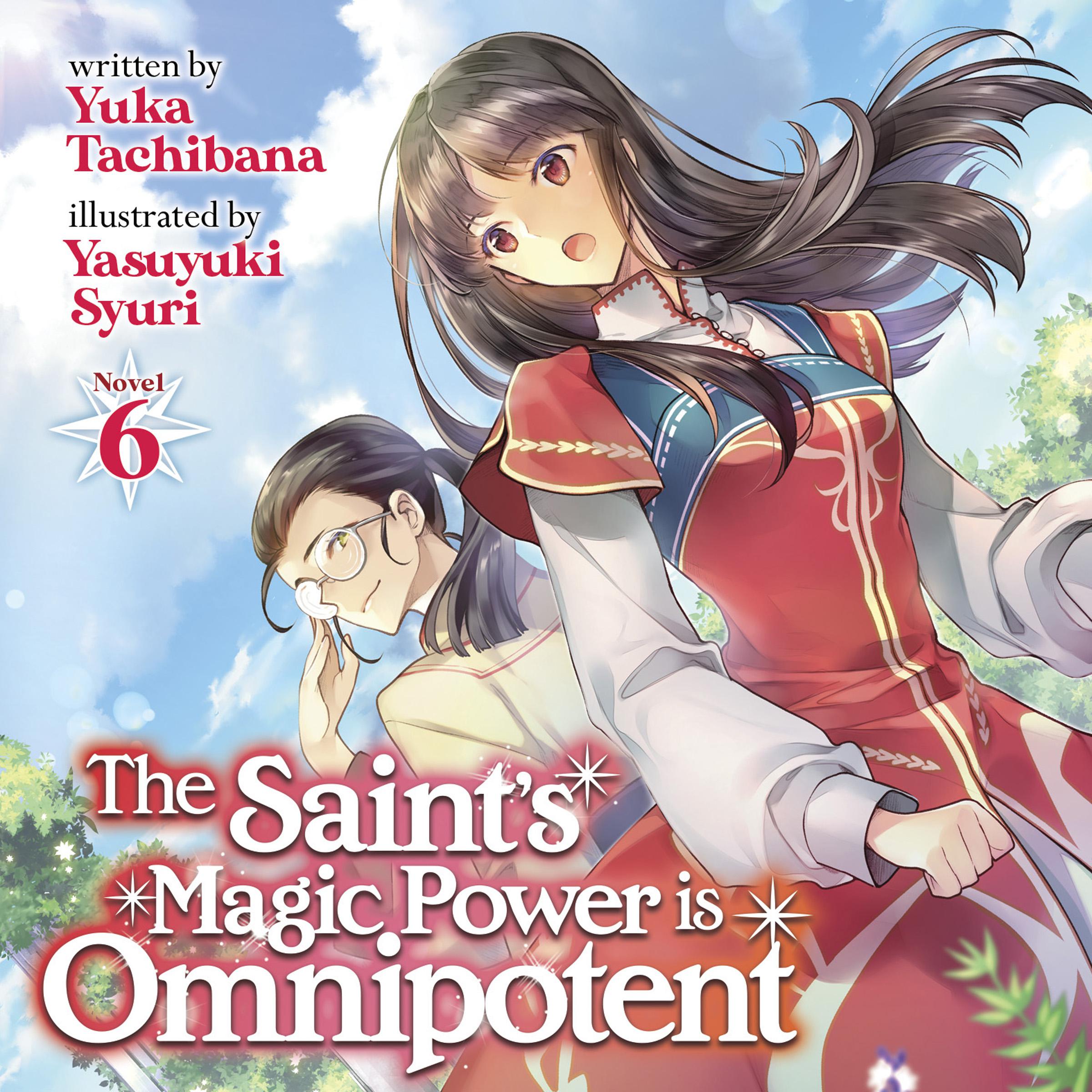 The Saint's Magic Power is Omnipotent (Light Novel) Vol. 6