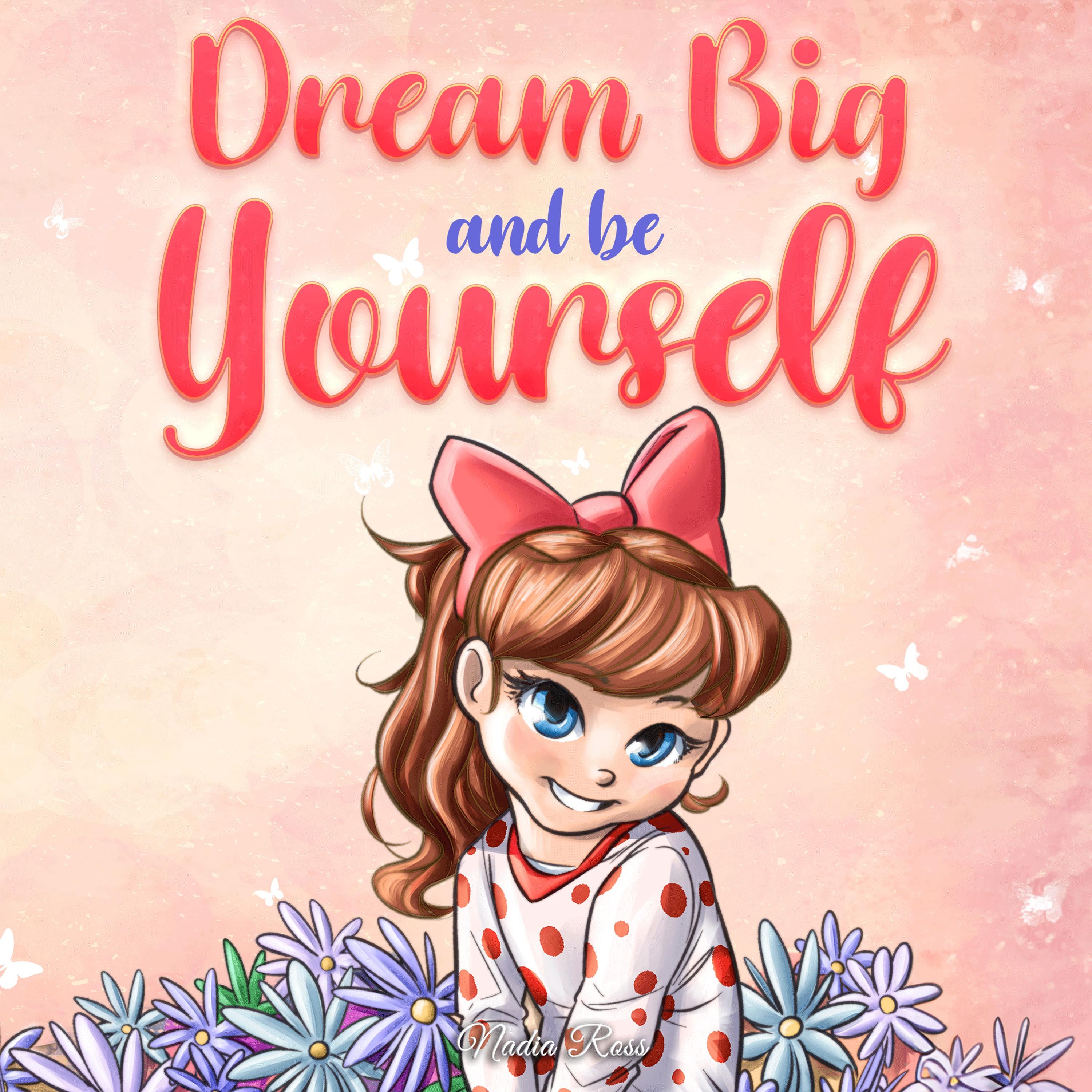 Dream Big and Be Yourself