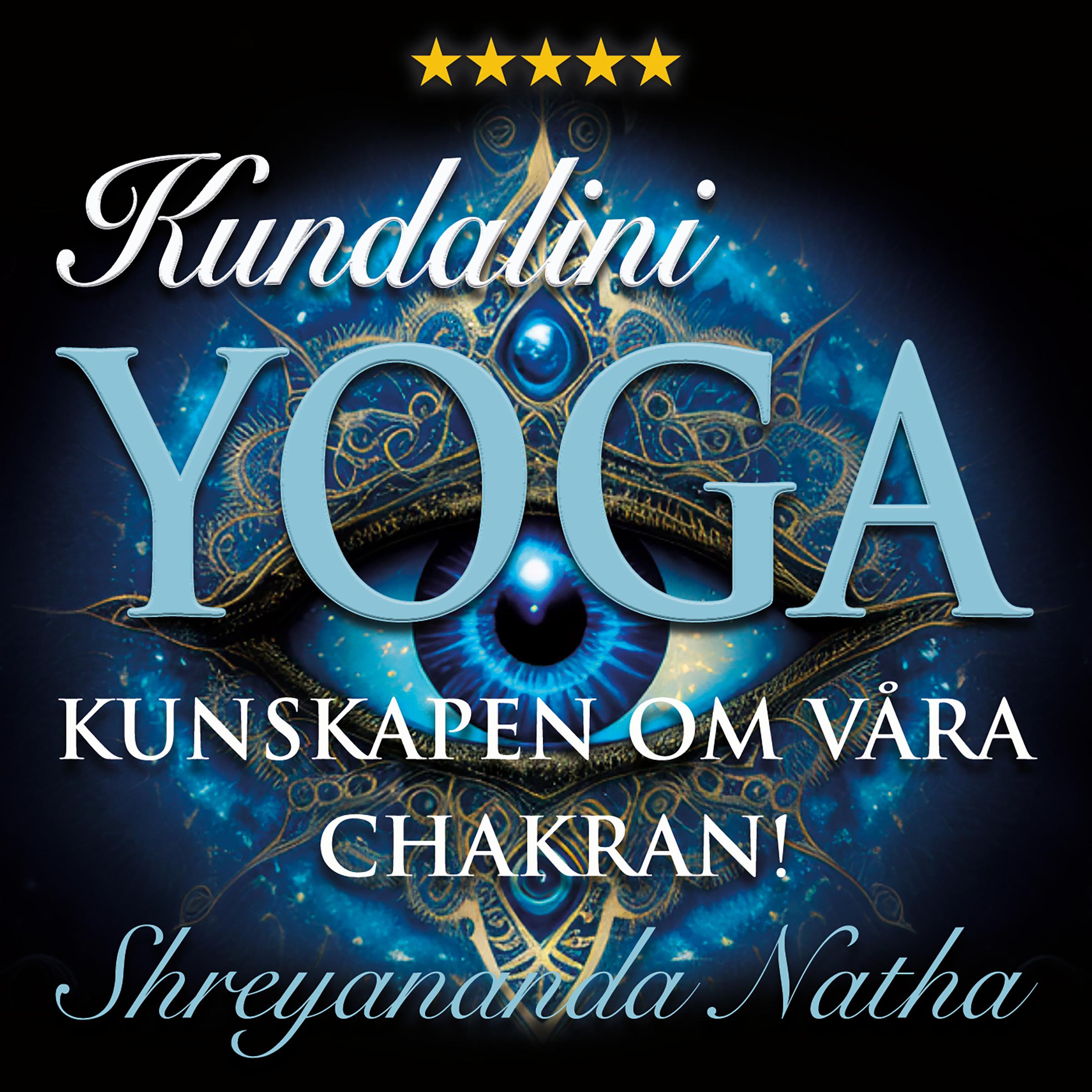 Kundalini yoga – kunskapen om våra chakran!