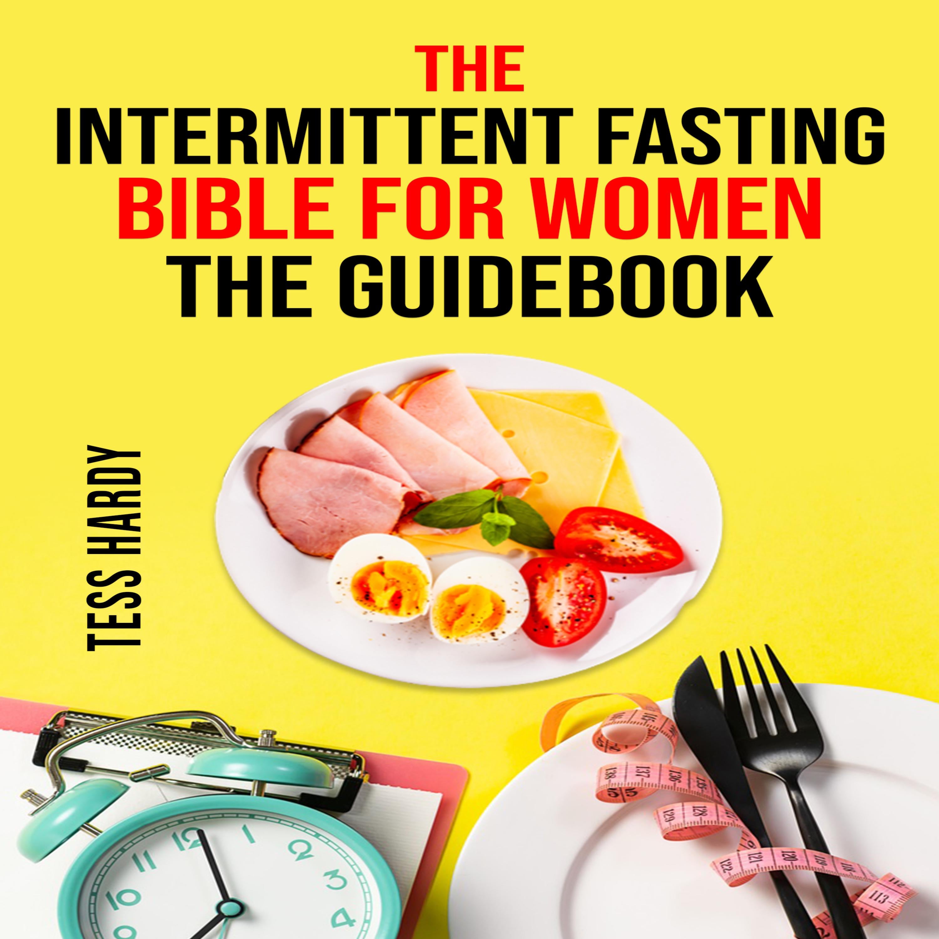 THE INTERMITTENT FASTING BIBLE FOR WOMEN COOKBOOK