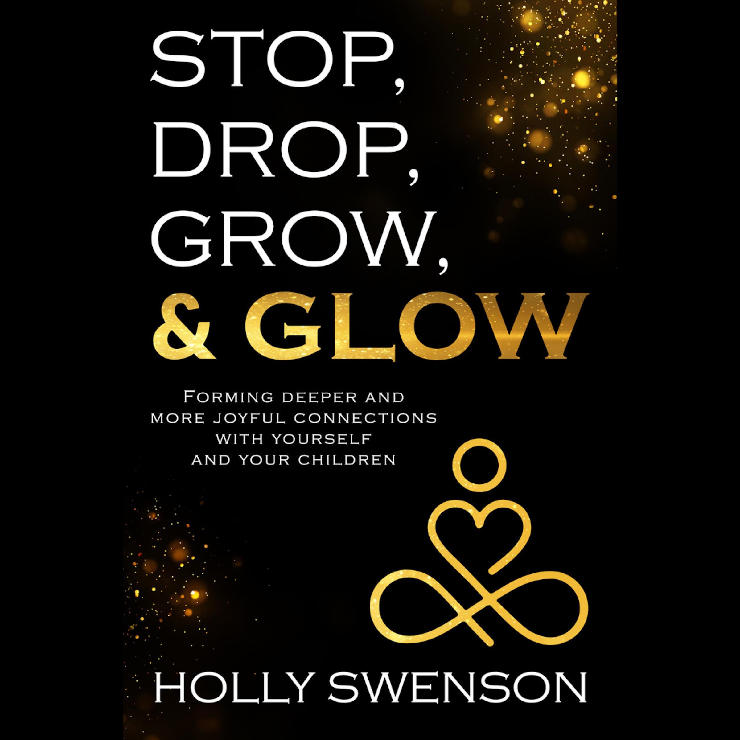 Stop, Drop, Grow, & Glow
