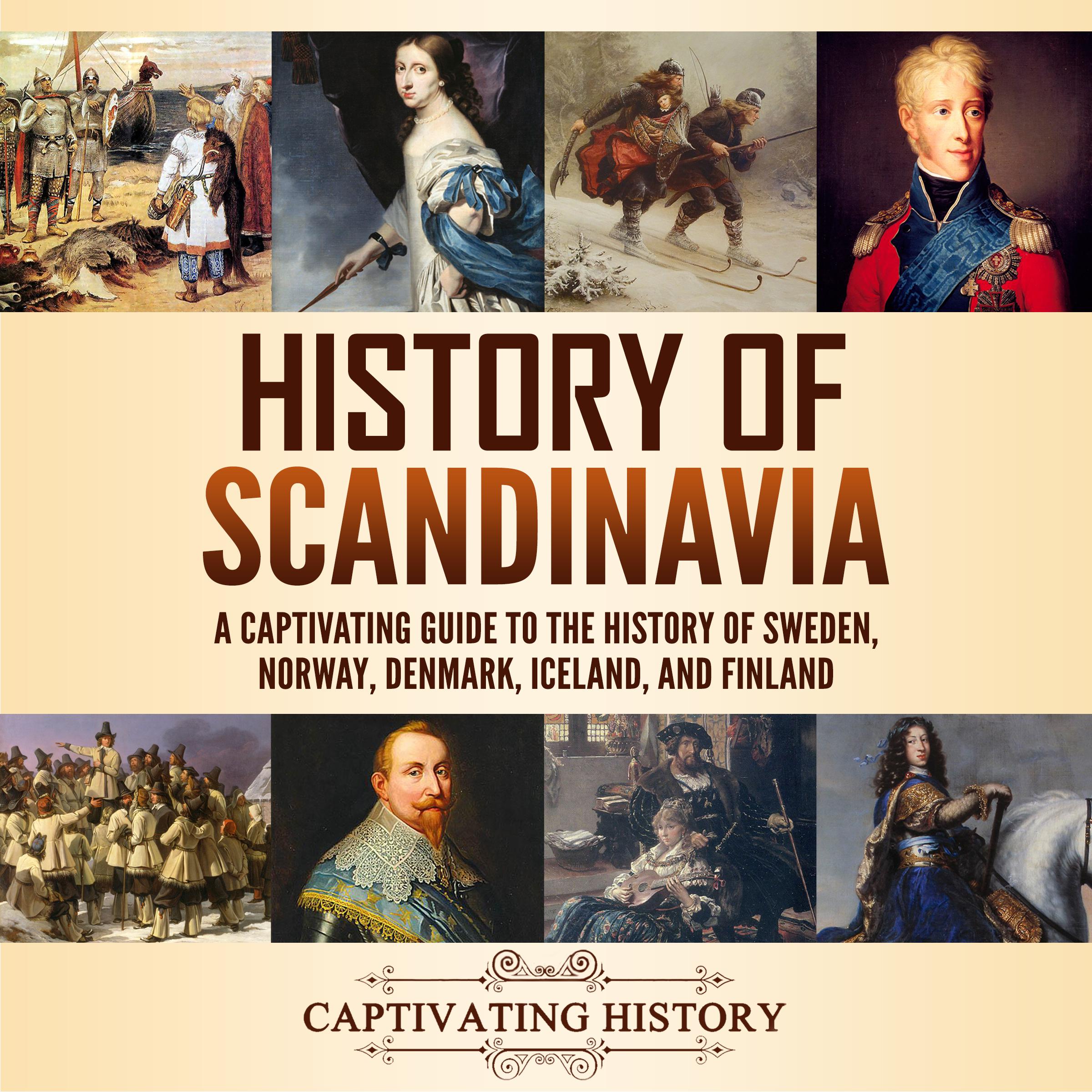 History of Scandinavia: A Captivating Guide to the History of Sweden, Norway, Denmark, Iceland, and Finland