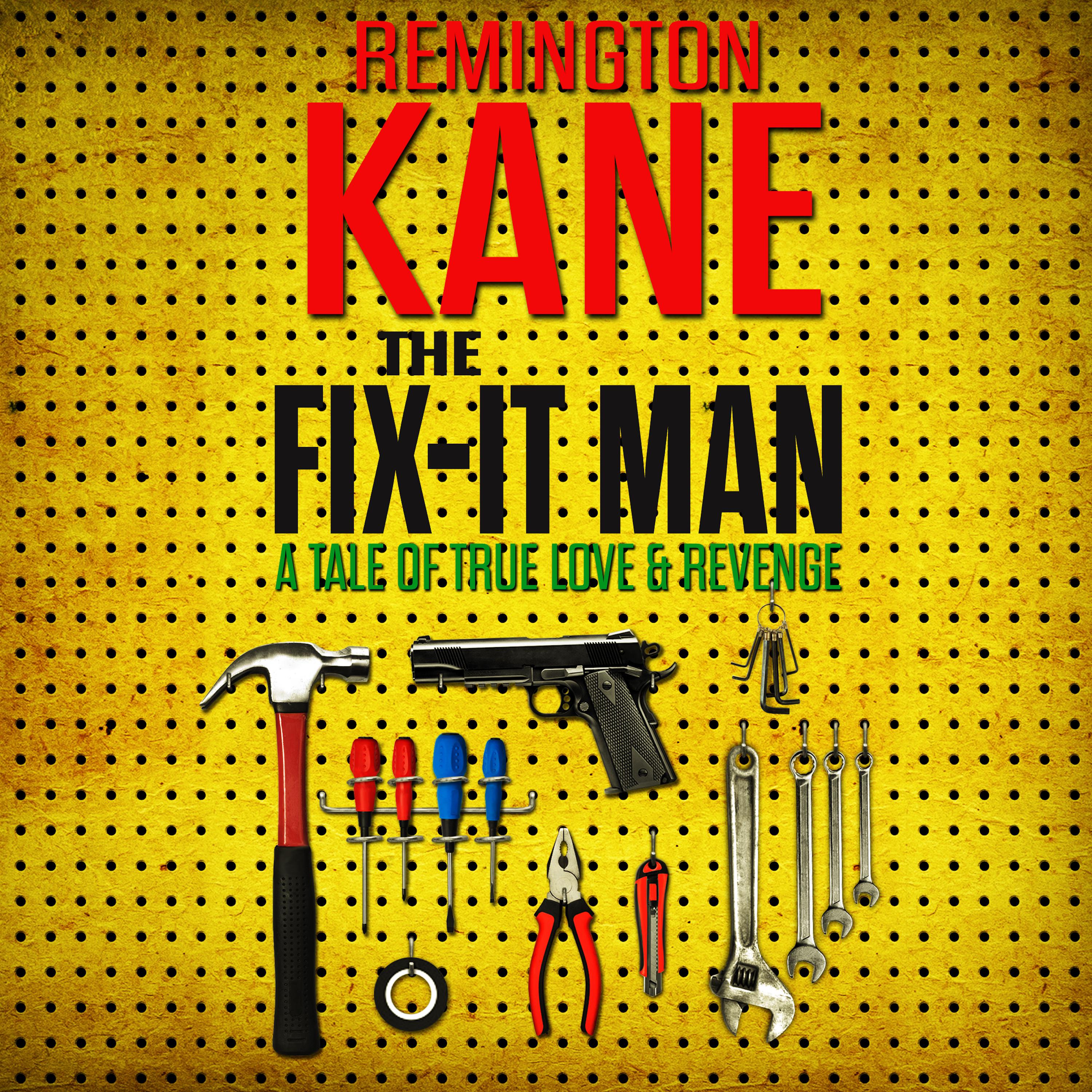The Fix-it Man: A Tale of True Love and Revenge