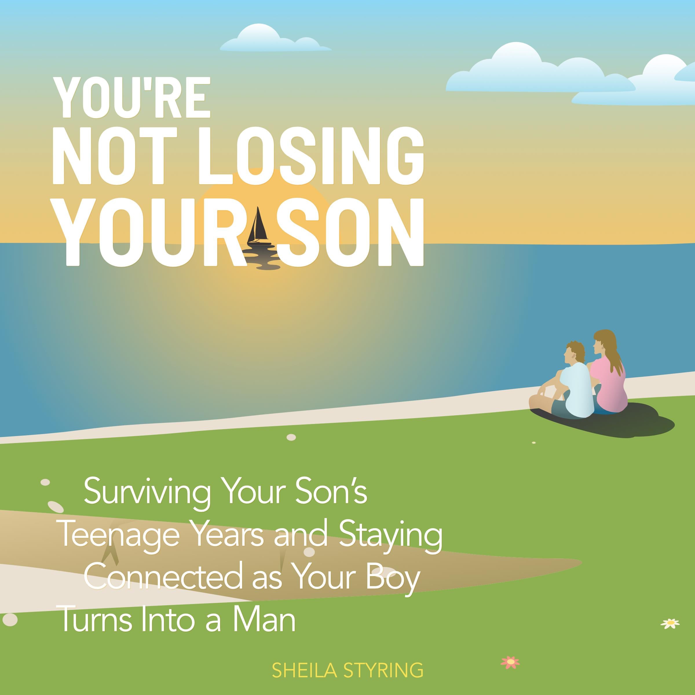 You’re Not Losing Your Son