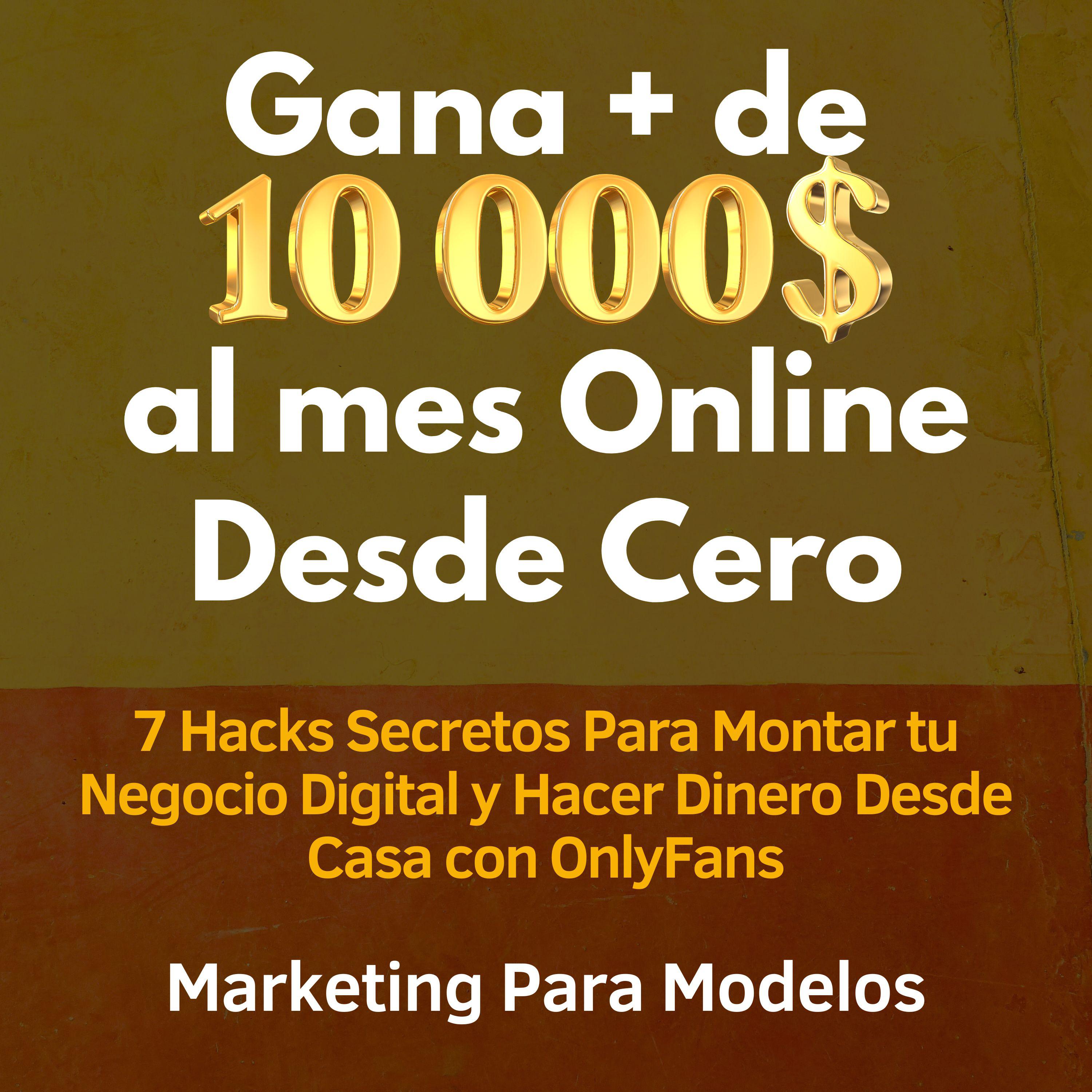 Gana + de 10 000 $ al mes Online Desde Cero