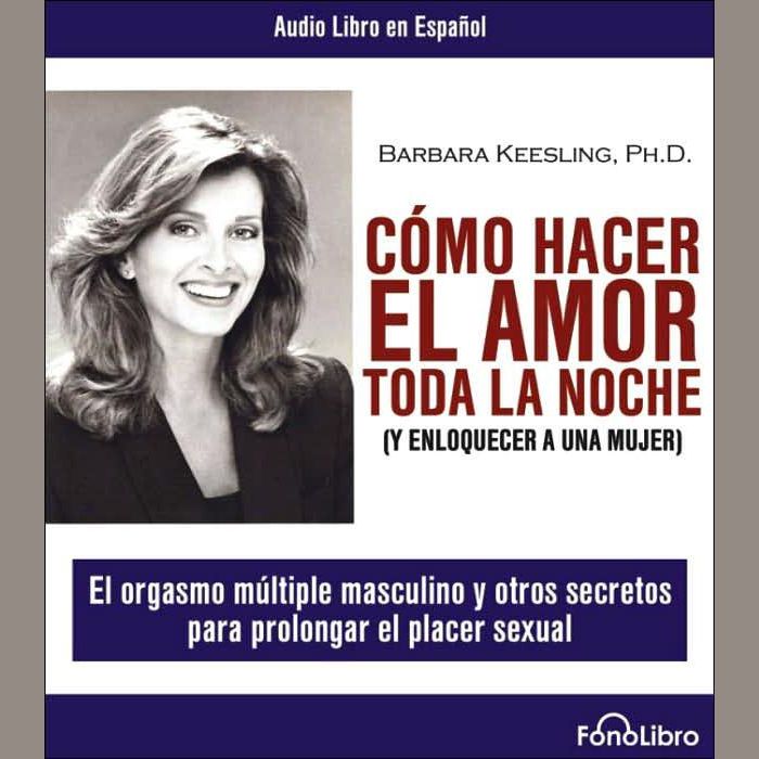 Como Hacer El Amor Toda La Noche