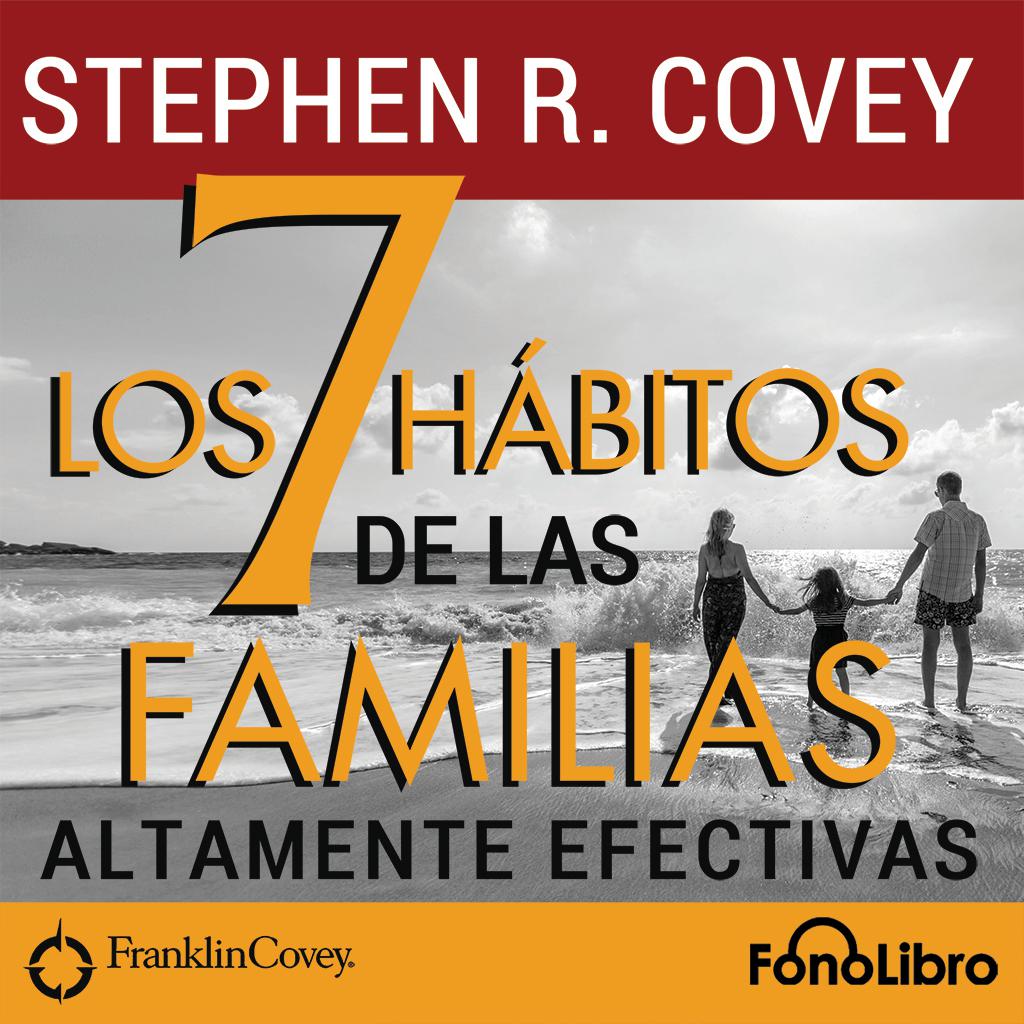 Los 7 Hábitos de las Familias Altamente Efectivas