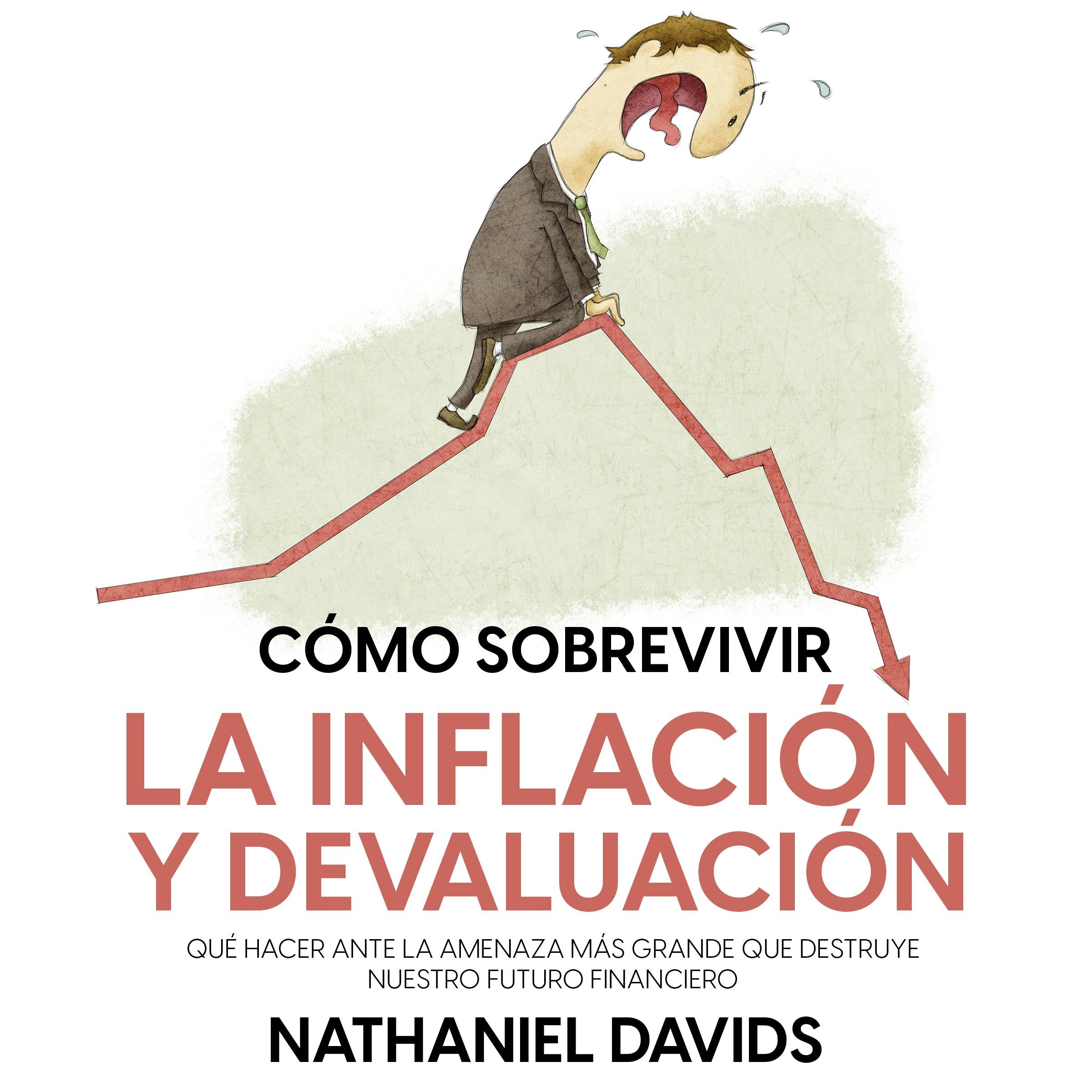 Cómo Sobrevivir la Inflación y Devaluación