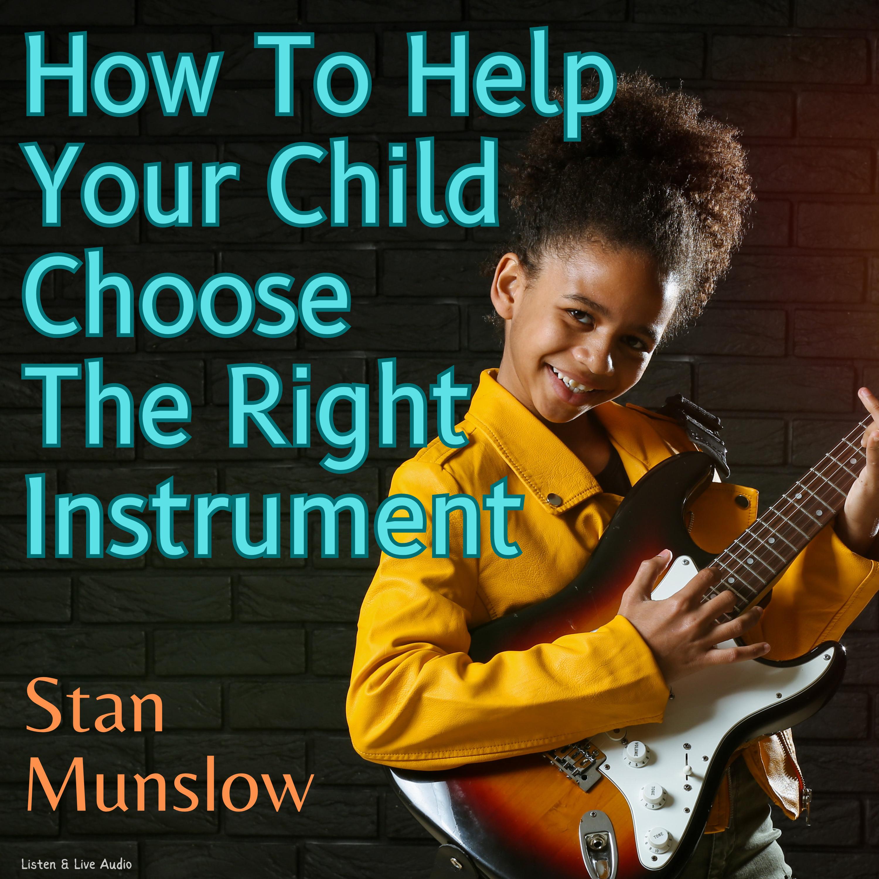 How To Help Your Child Choose The Right Instrument