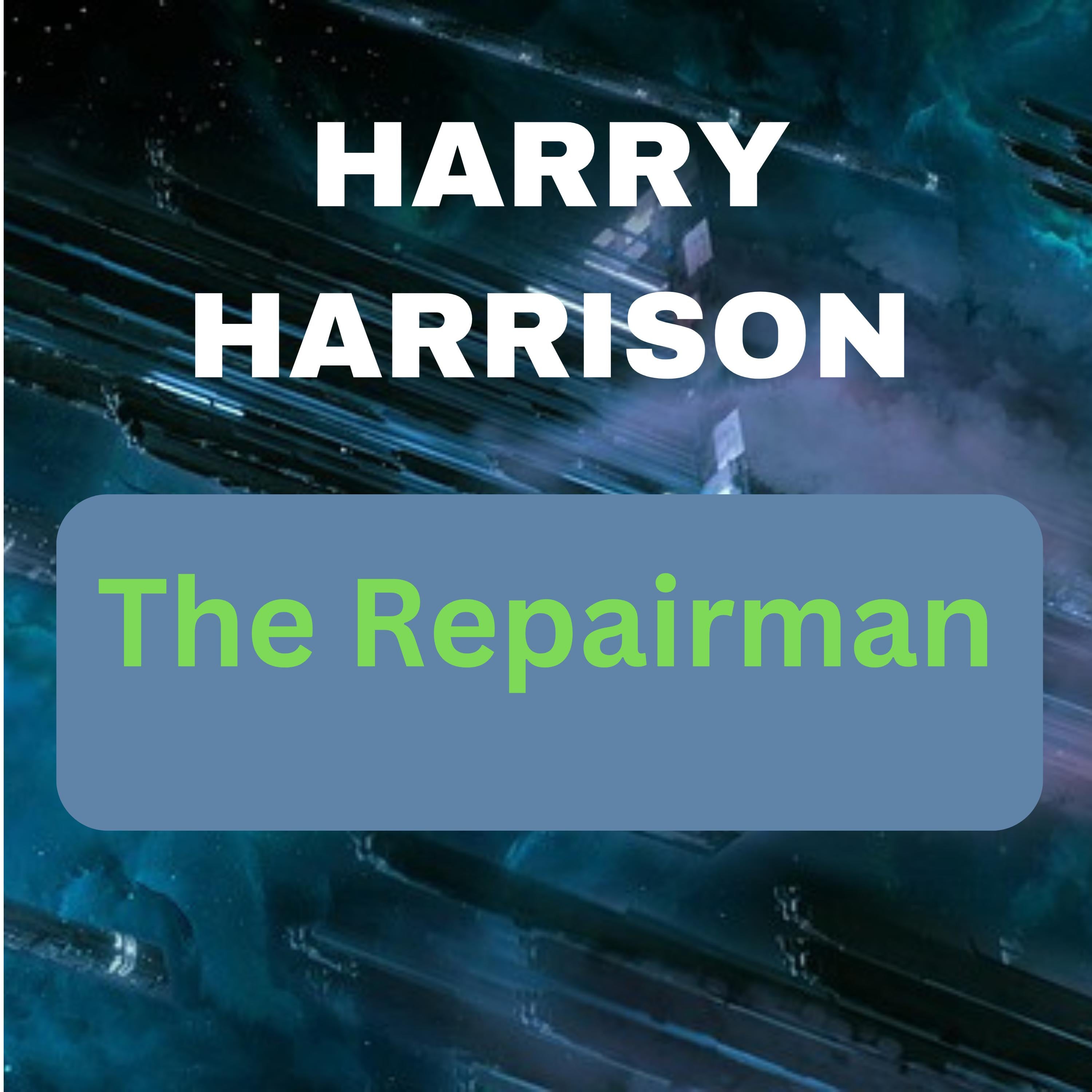 Harry Harrison: The Repairman