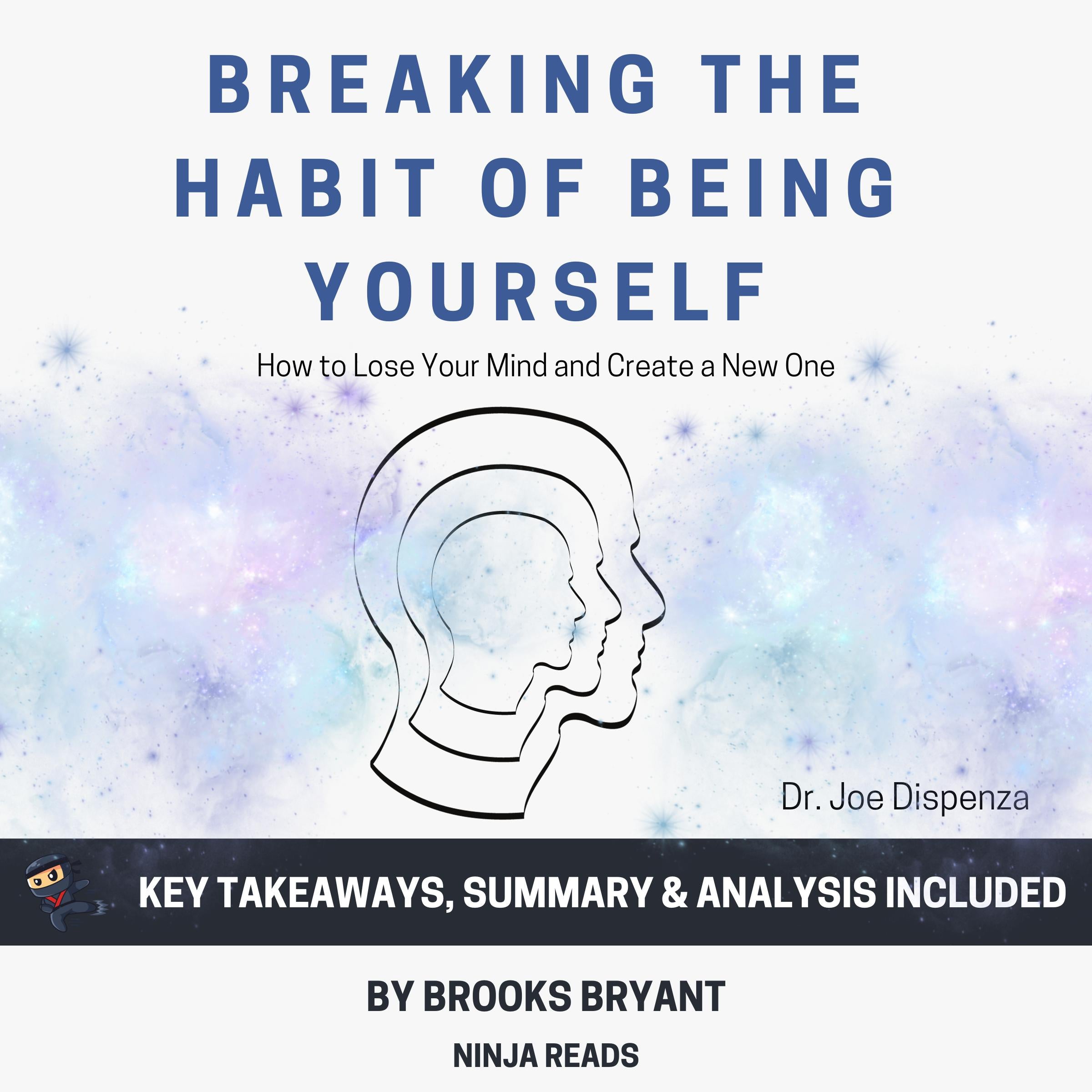 Summary: Breaking the Habit of Being Yourself