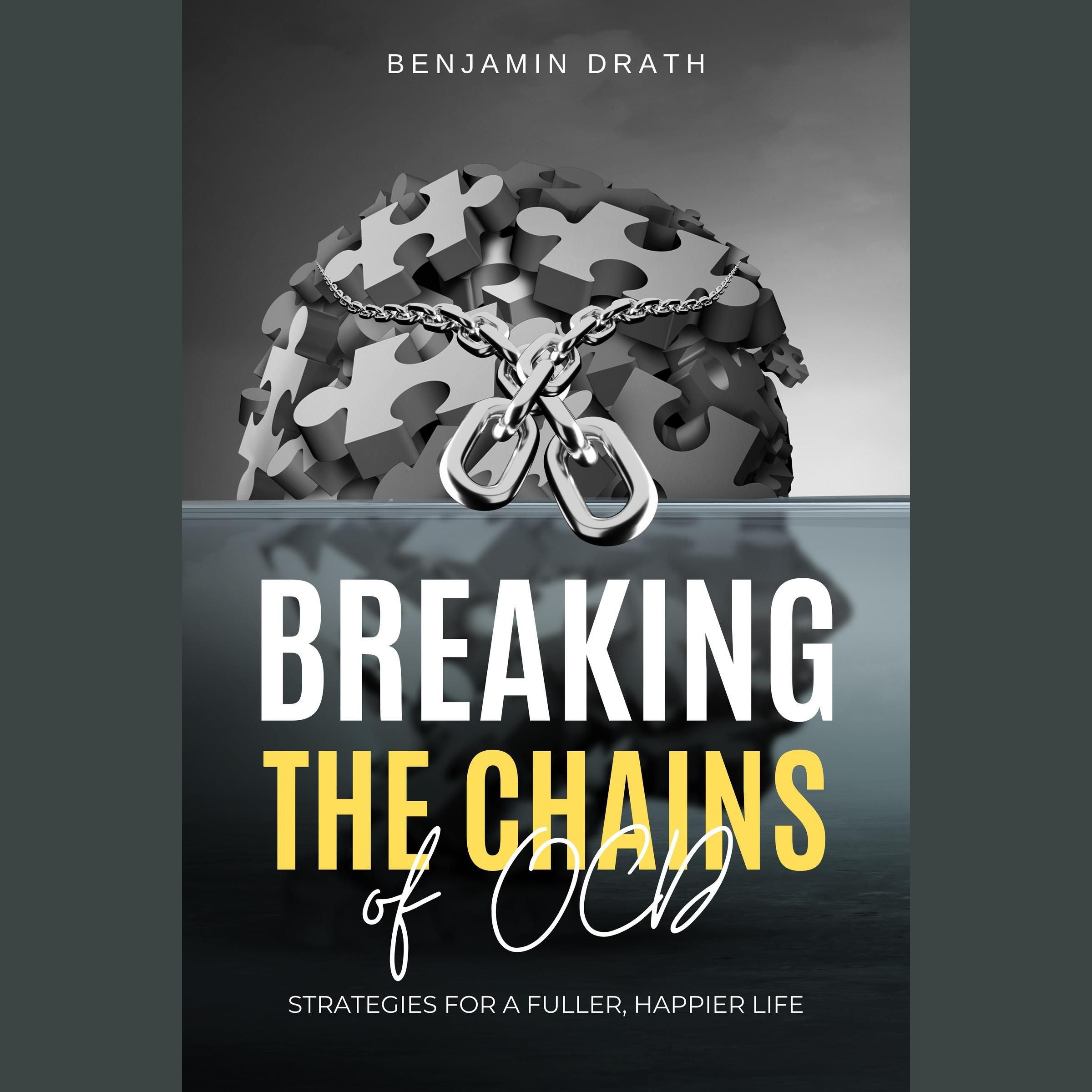Breaking the Chains of OCD: Strategies for a Fuller, Happier Life