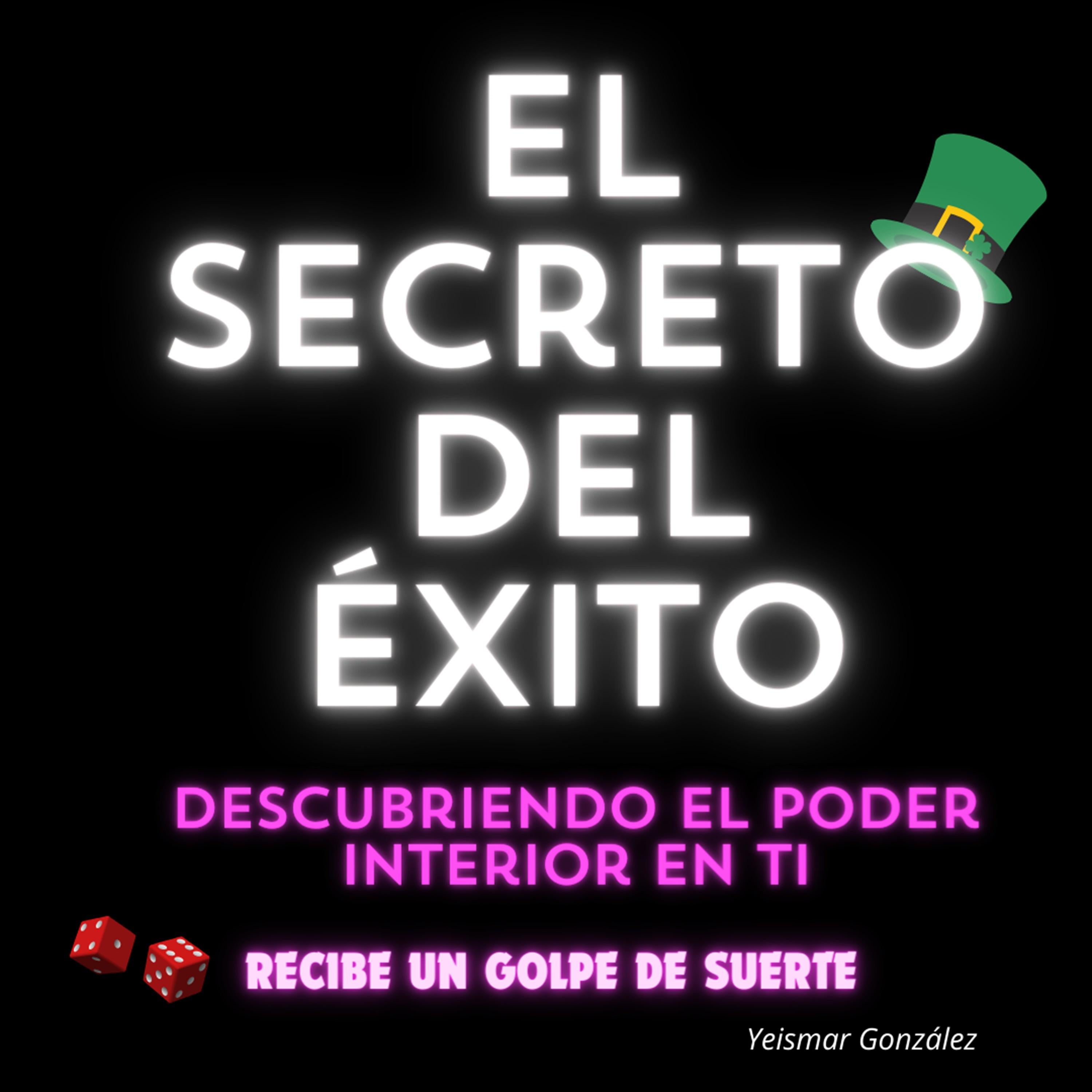 El Secreto del Éxito: Descubriendo el Poder Interior en Ti