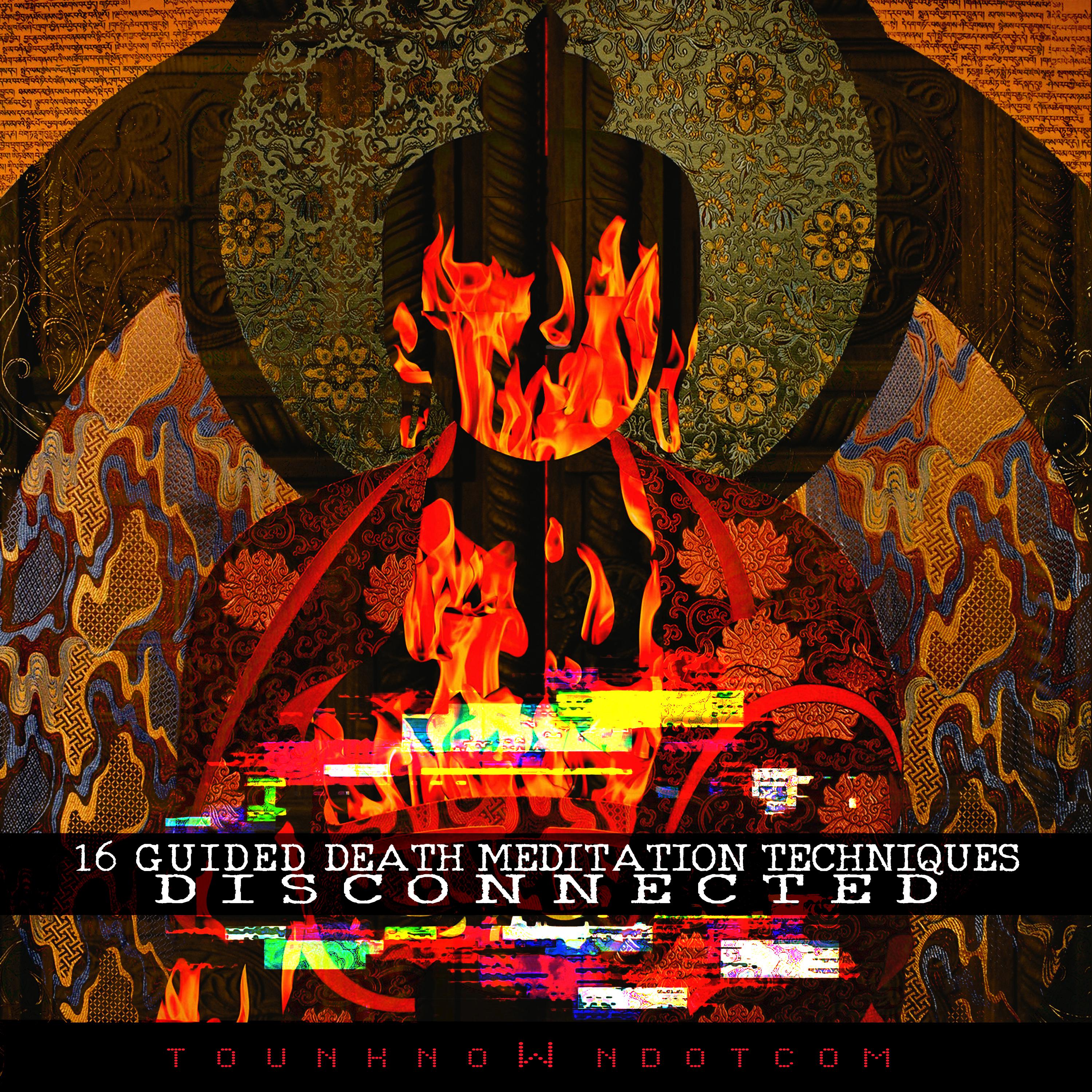 16 Guided Death Meditation Techniques: Disconnected