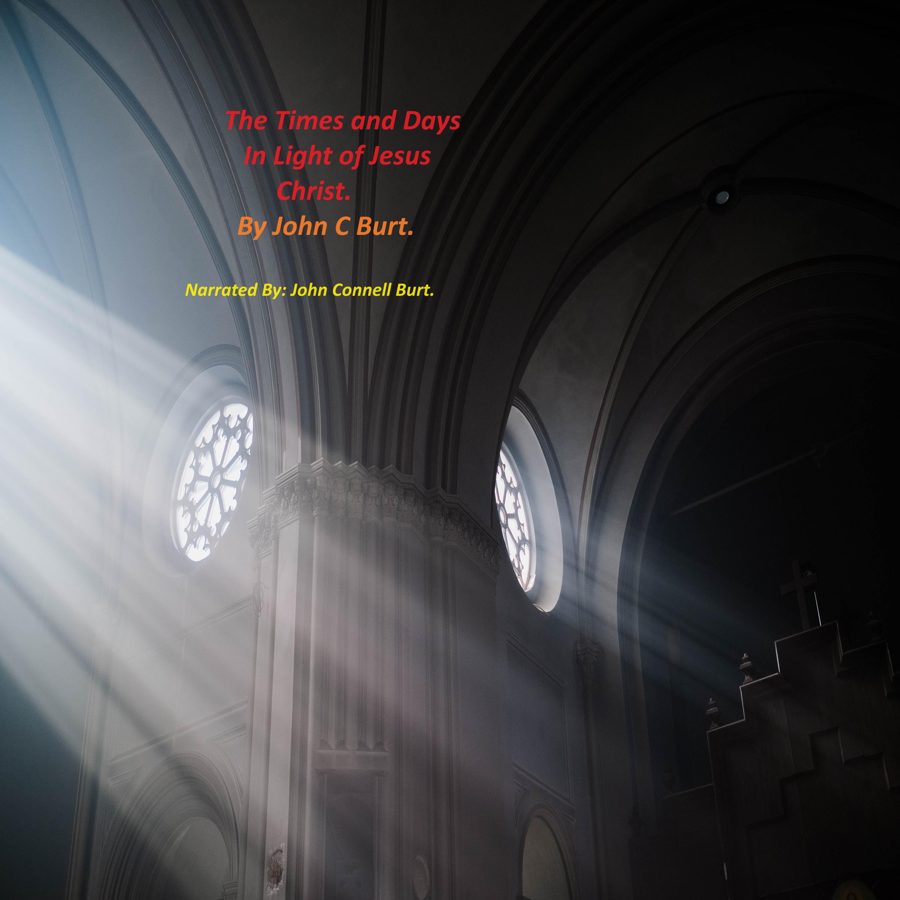 The Times and Days In Light of Jesus Christ.