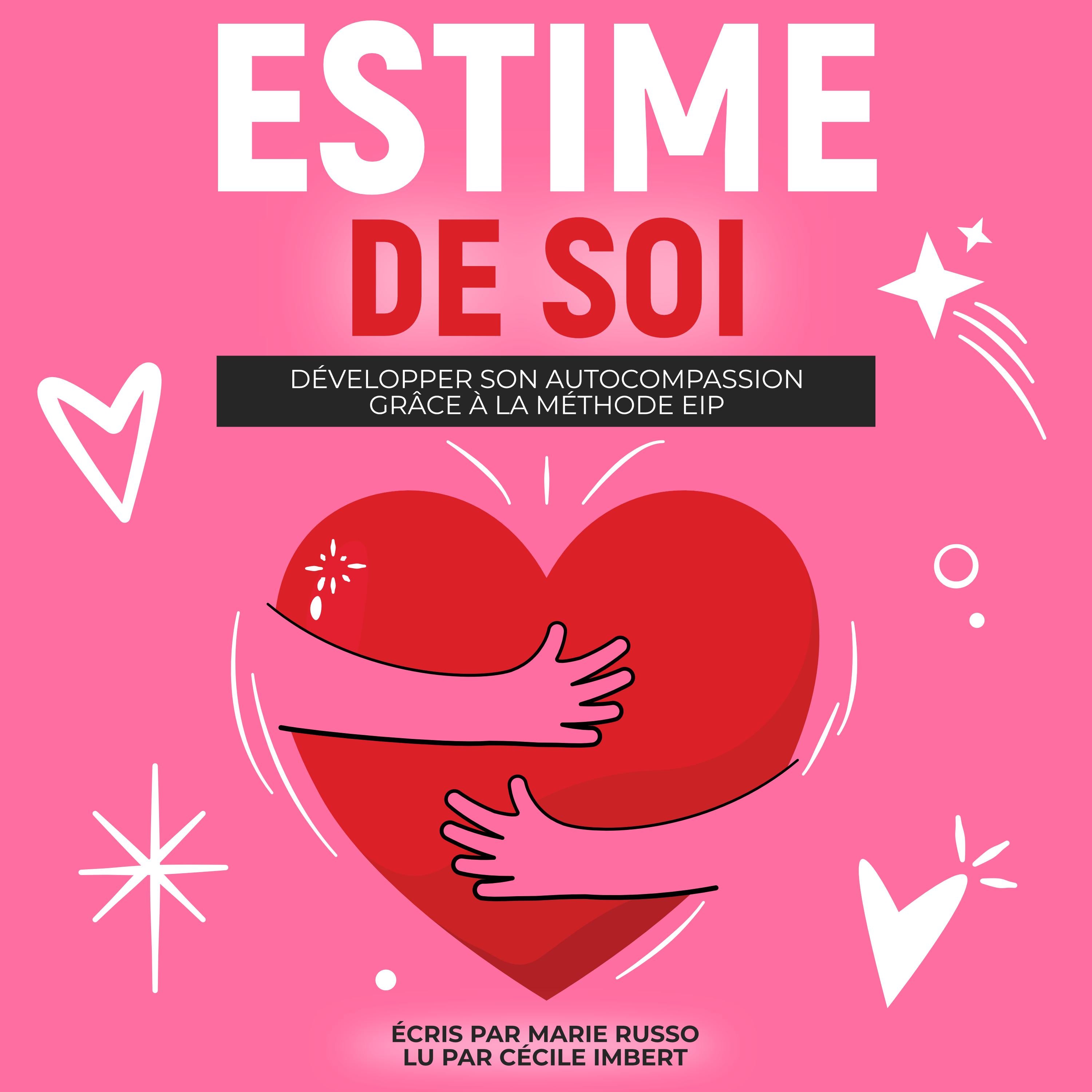 ESTIME DE SOI : Développer son Autocompassion grâce à la Méthode EIP