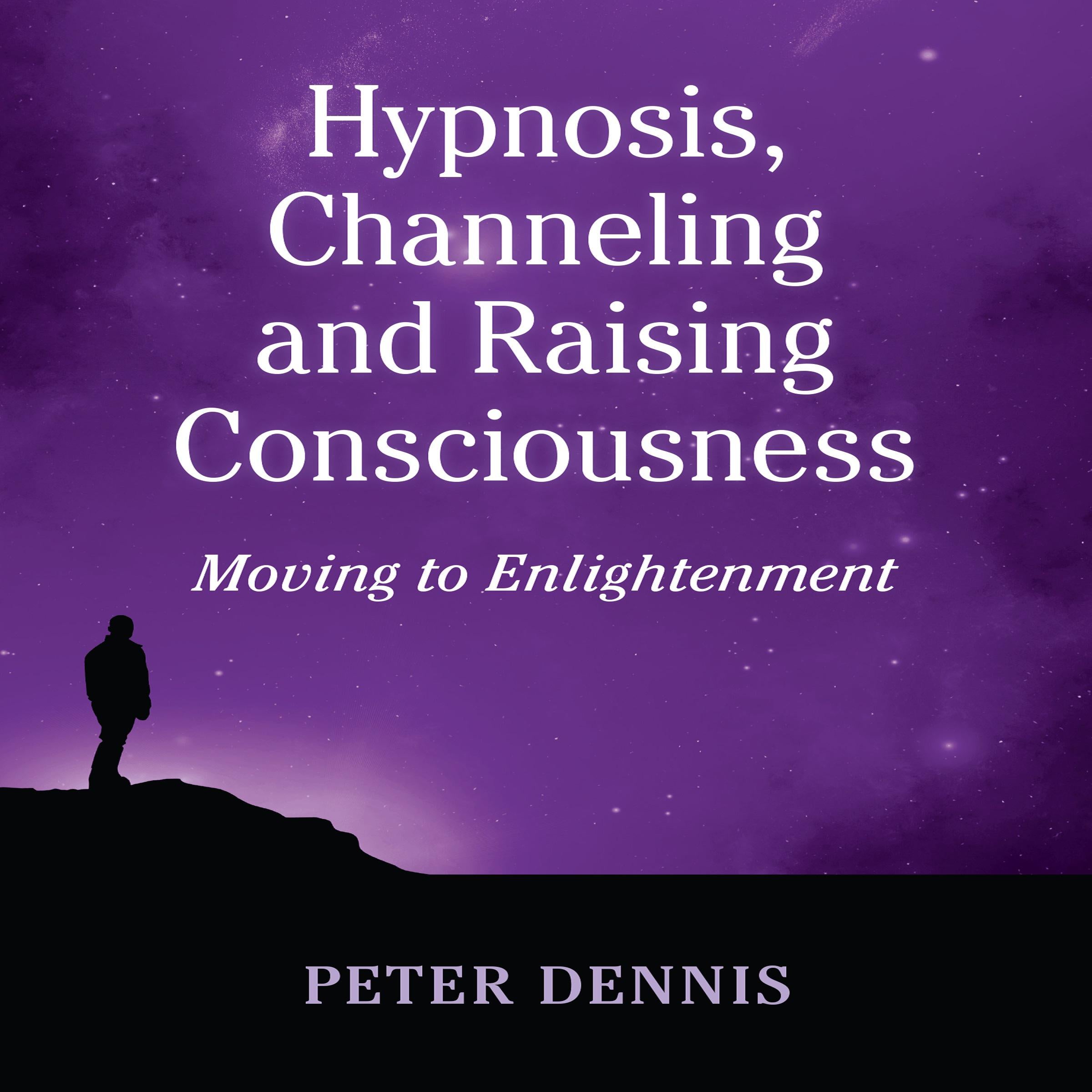 Hypnosis, Channeling and Raising Consciousness