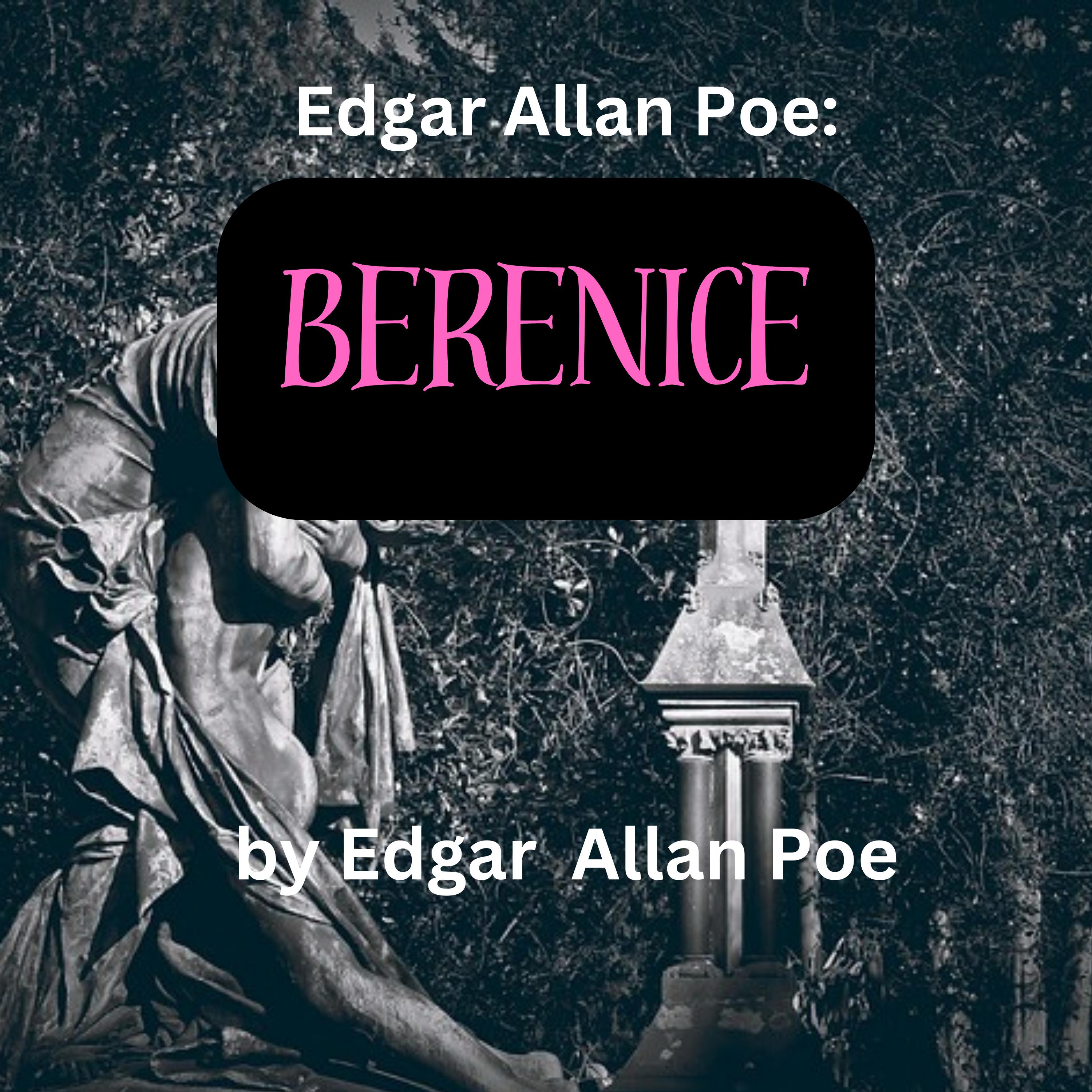 Edgar Allen Poe: Berenice