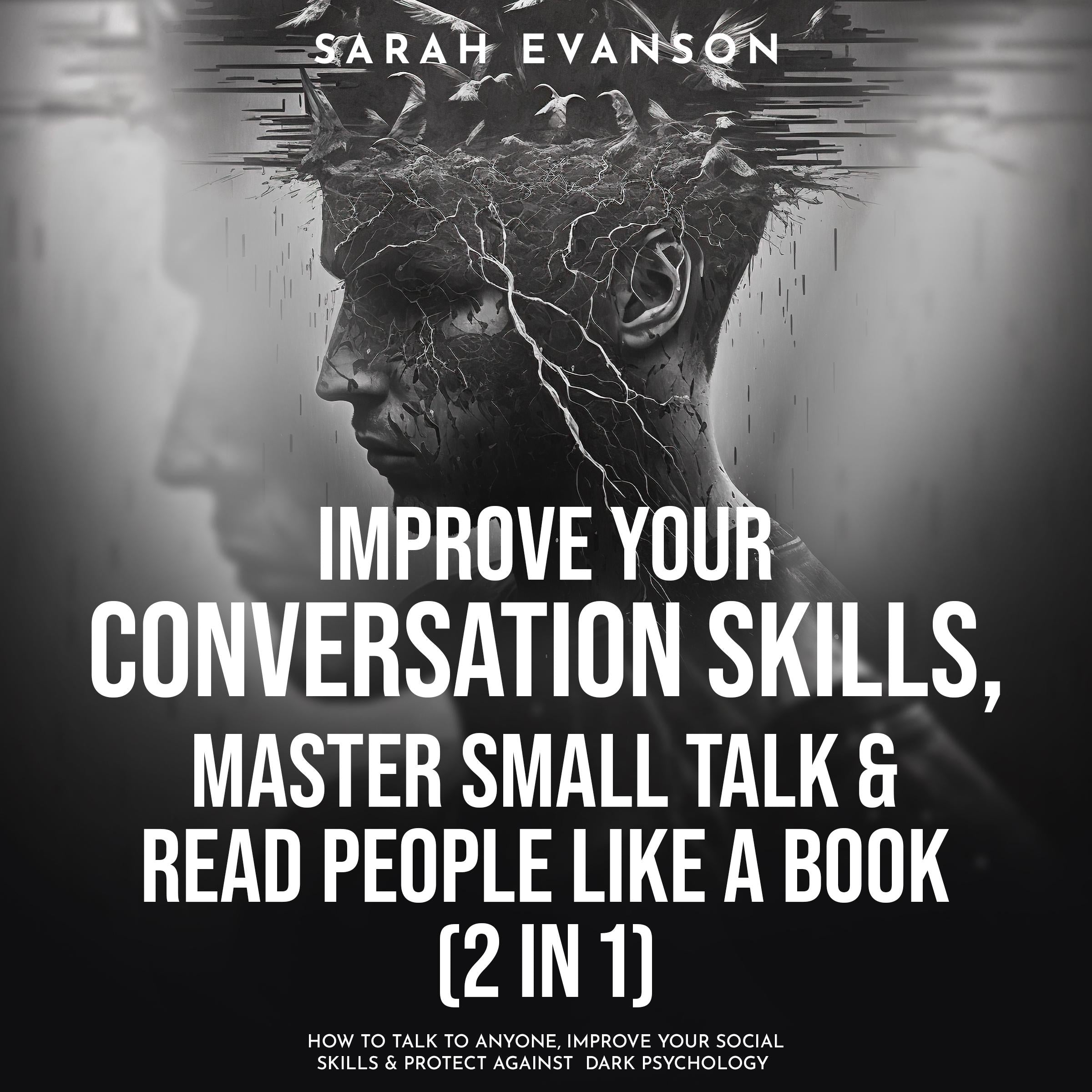 Improve Your Conversation Skills, Master Small Talk & Read People Like A Book (2 in 1)