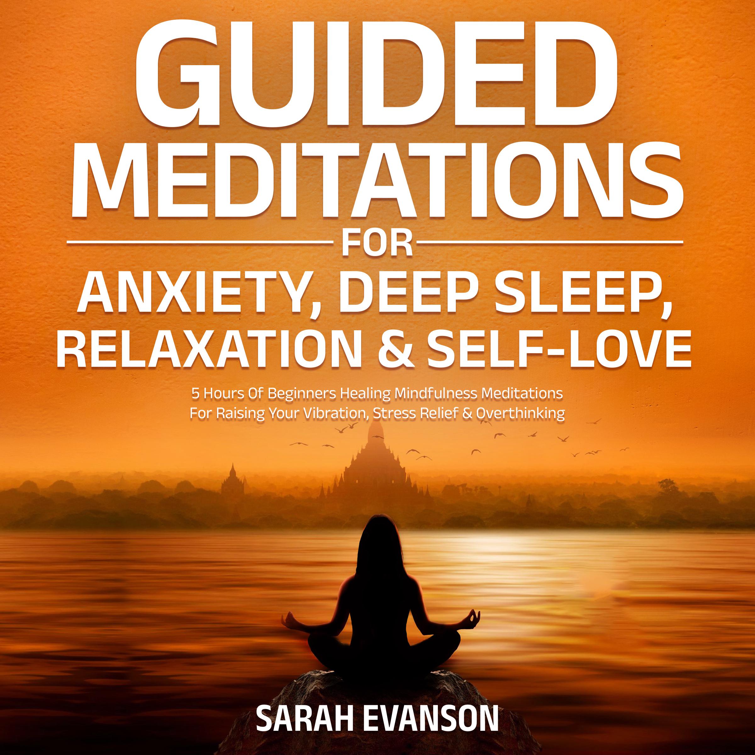 Guided Meditations For Anxiety, Deep Sleep, Relaxation & Self-Love