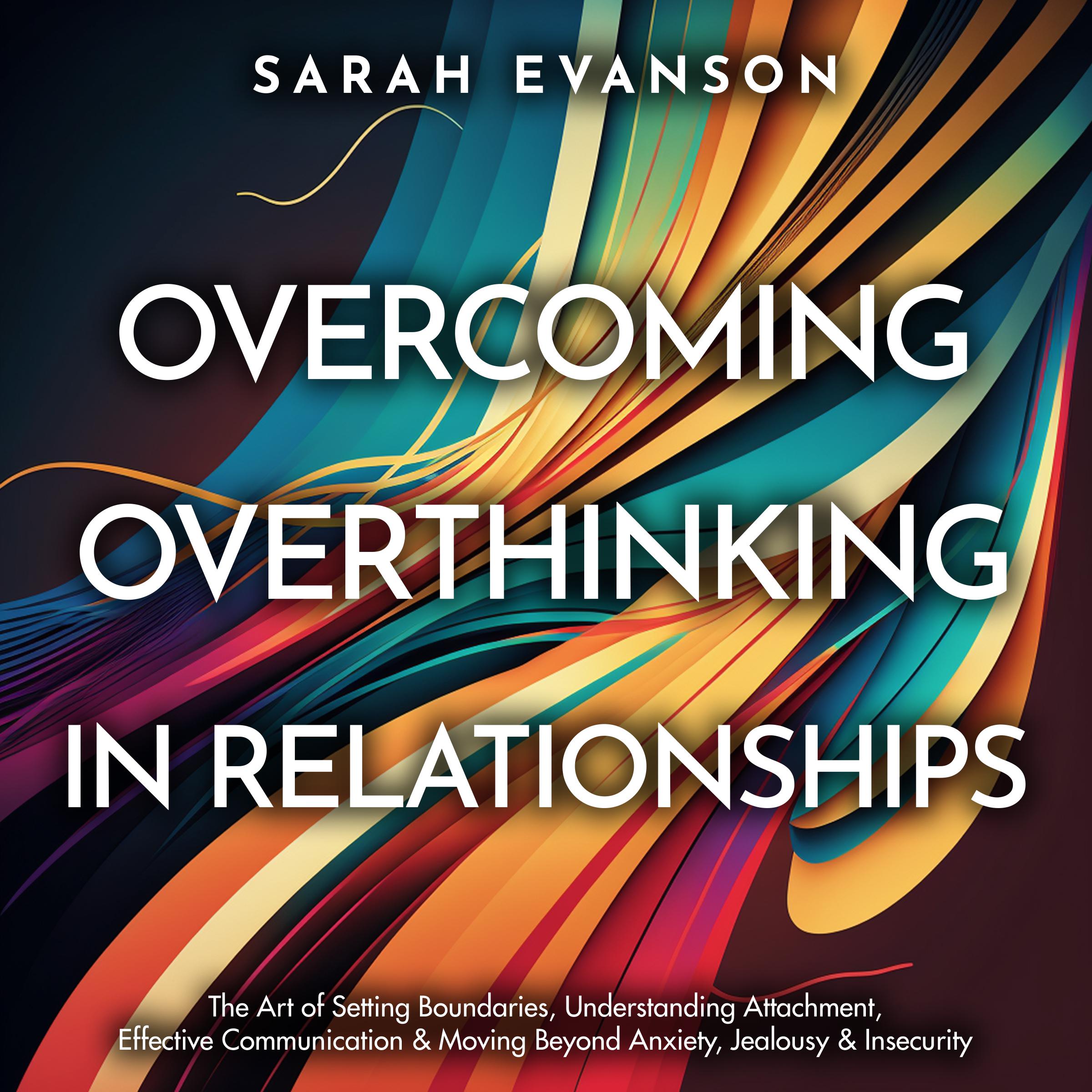Overcoming Overthinking In Relationships