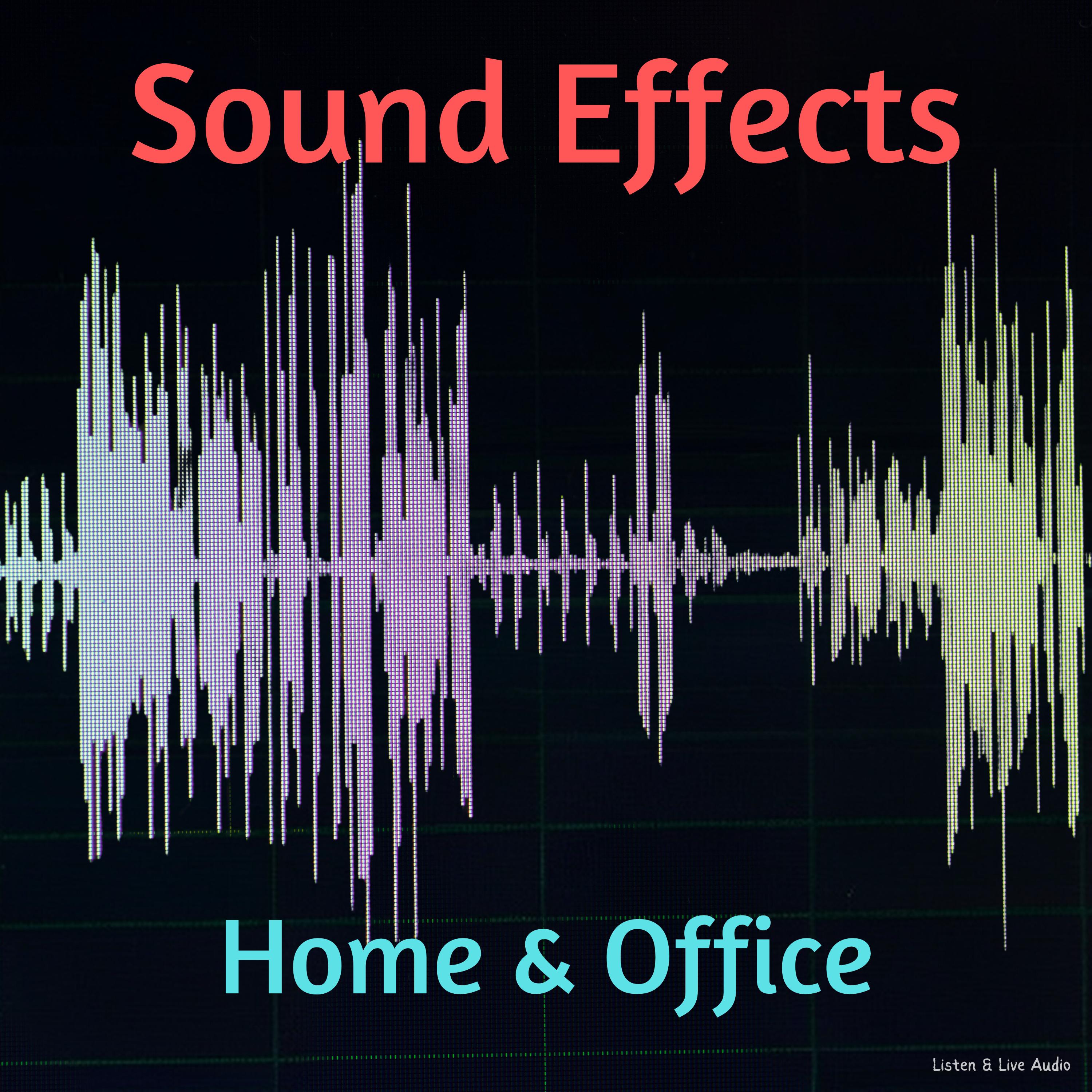 Sound Effects: Home & Office