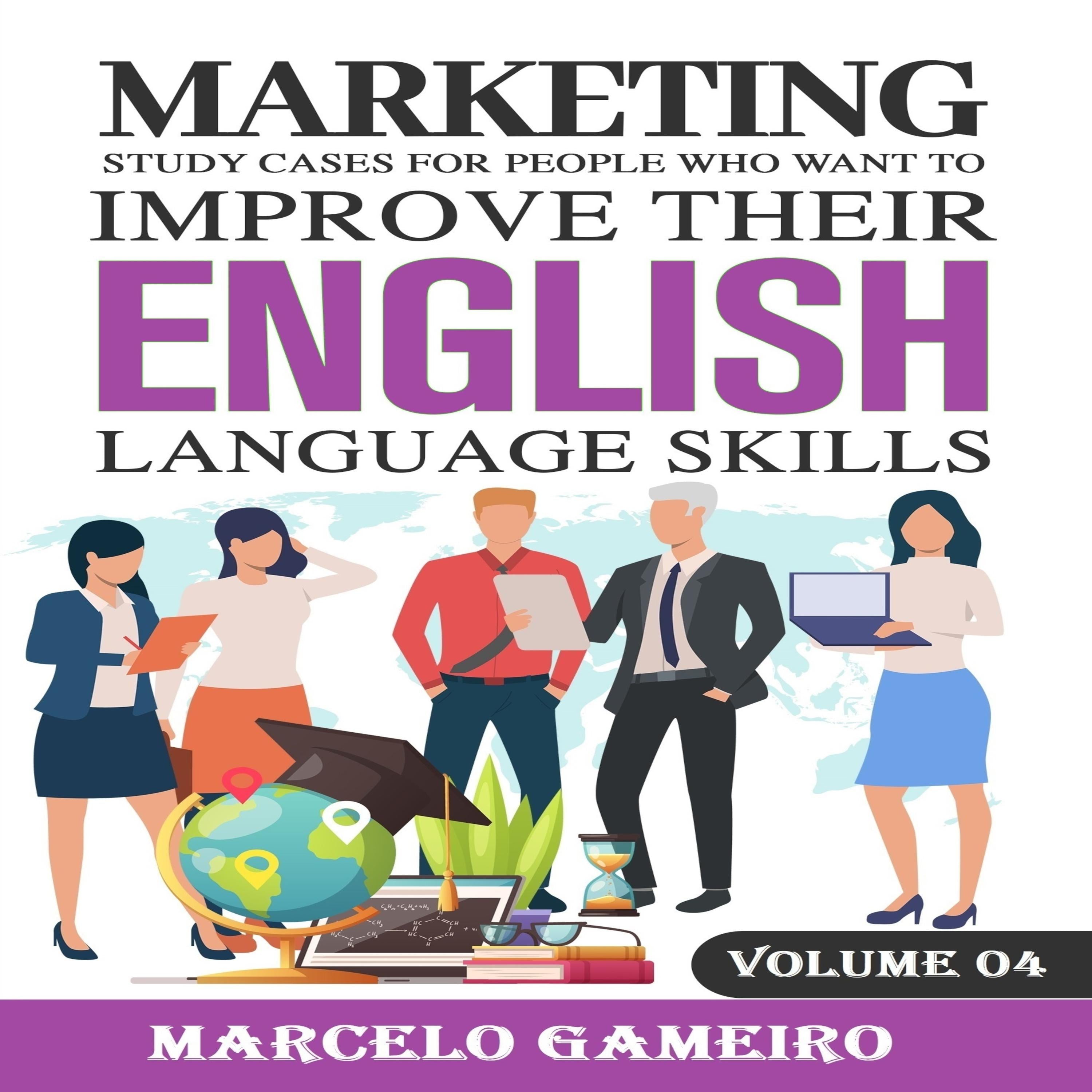 Marketing study cases for People who want to improve their English language skills. Volume IV