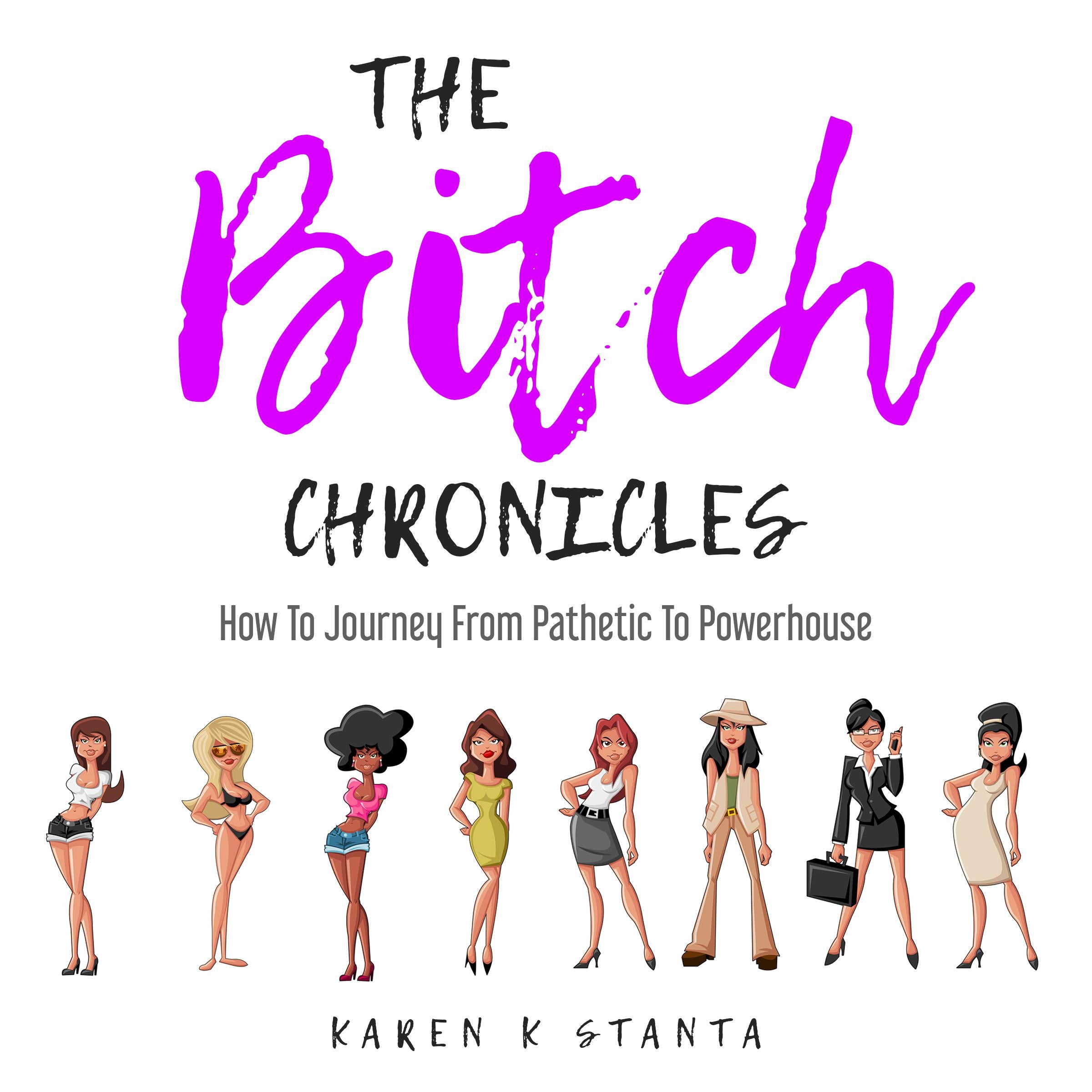 The Bitch Chronicles