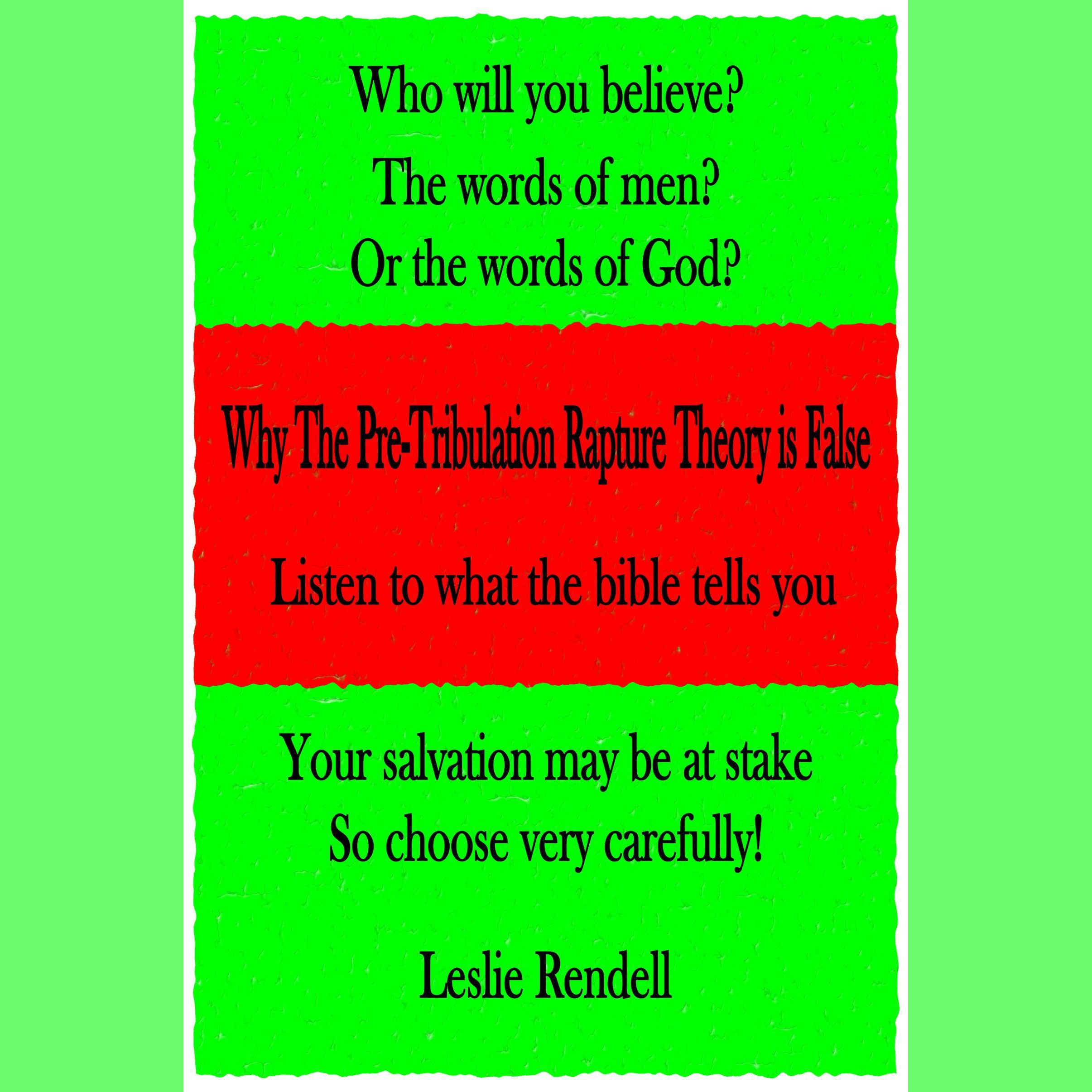 Why The Pre-Tribulation Rapture Theory Is False