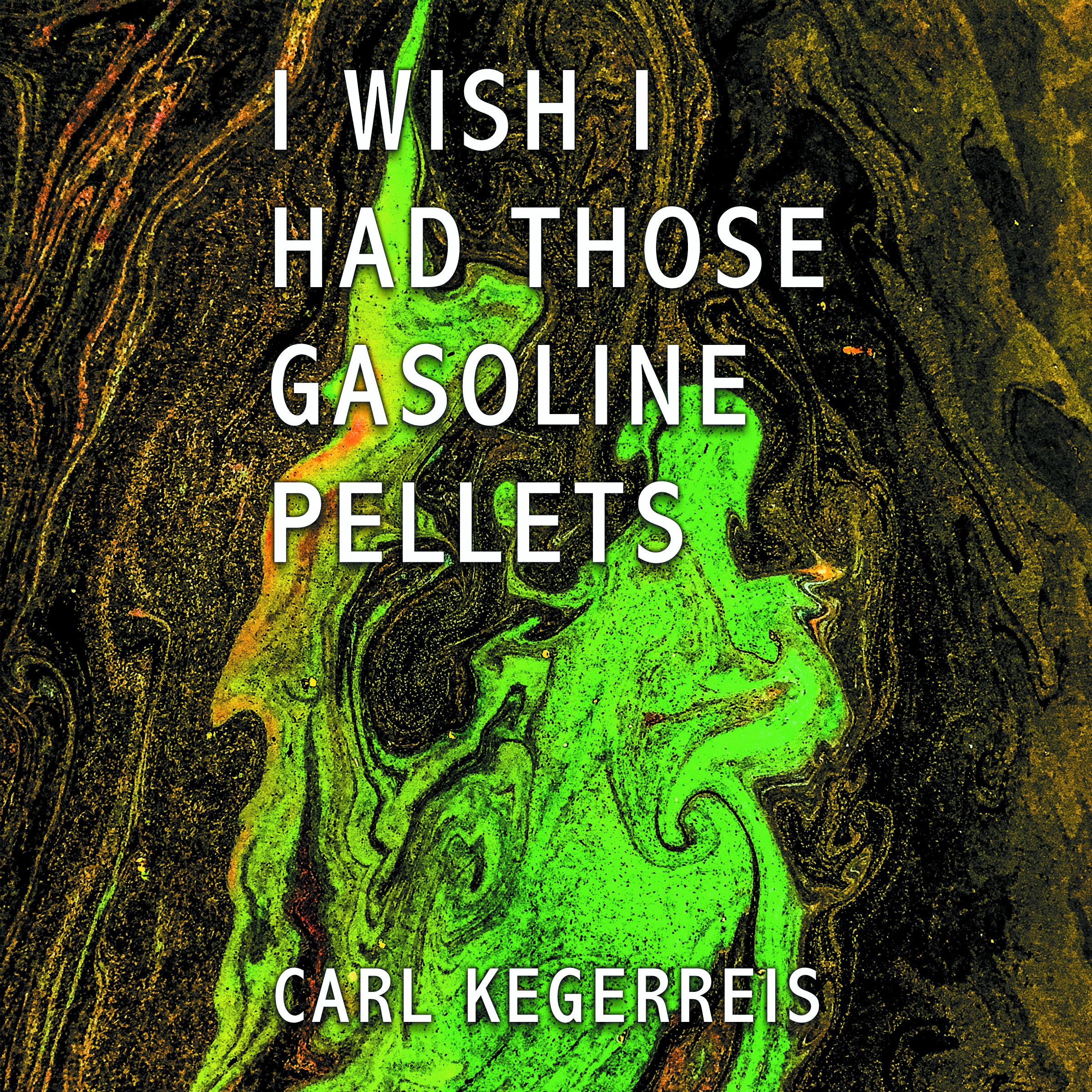 I Wish I Had Those Gasoline Pellets