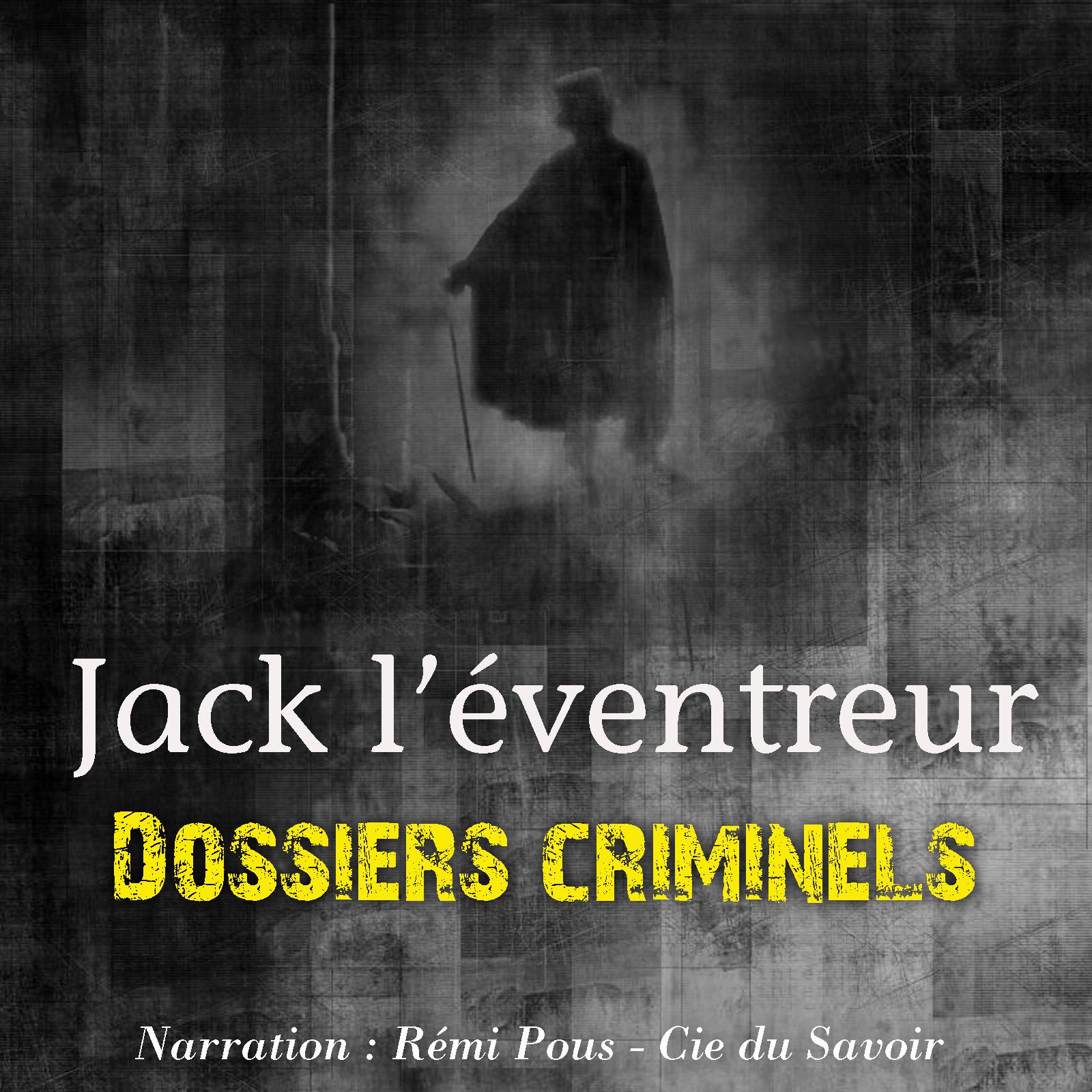Dossiers Criminels: Jack L'Eventreur