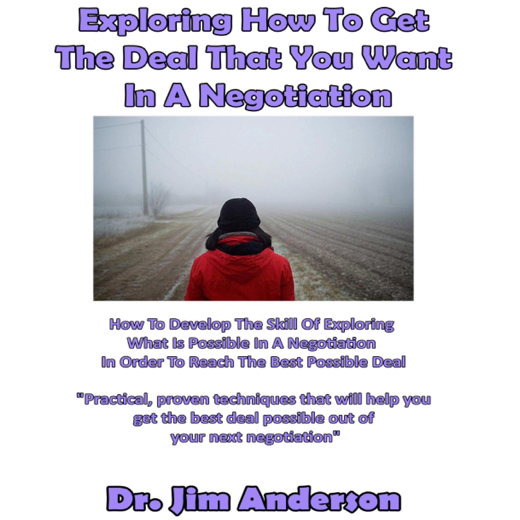 Exploring How to Get the Deal That You Want in a Negotiation