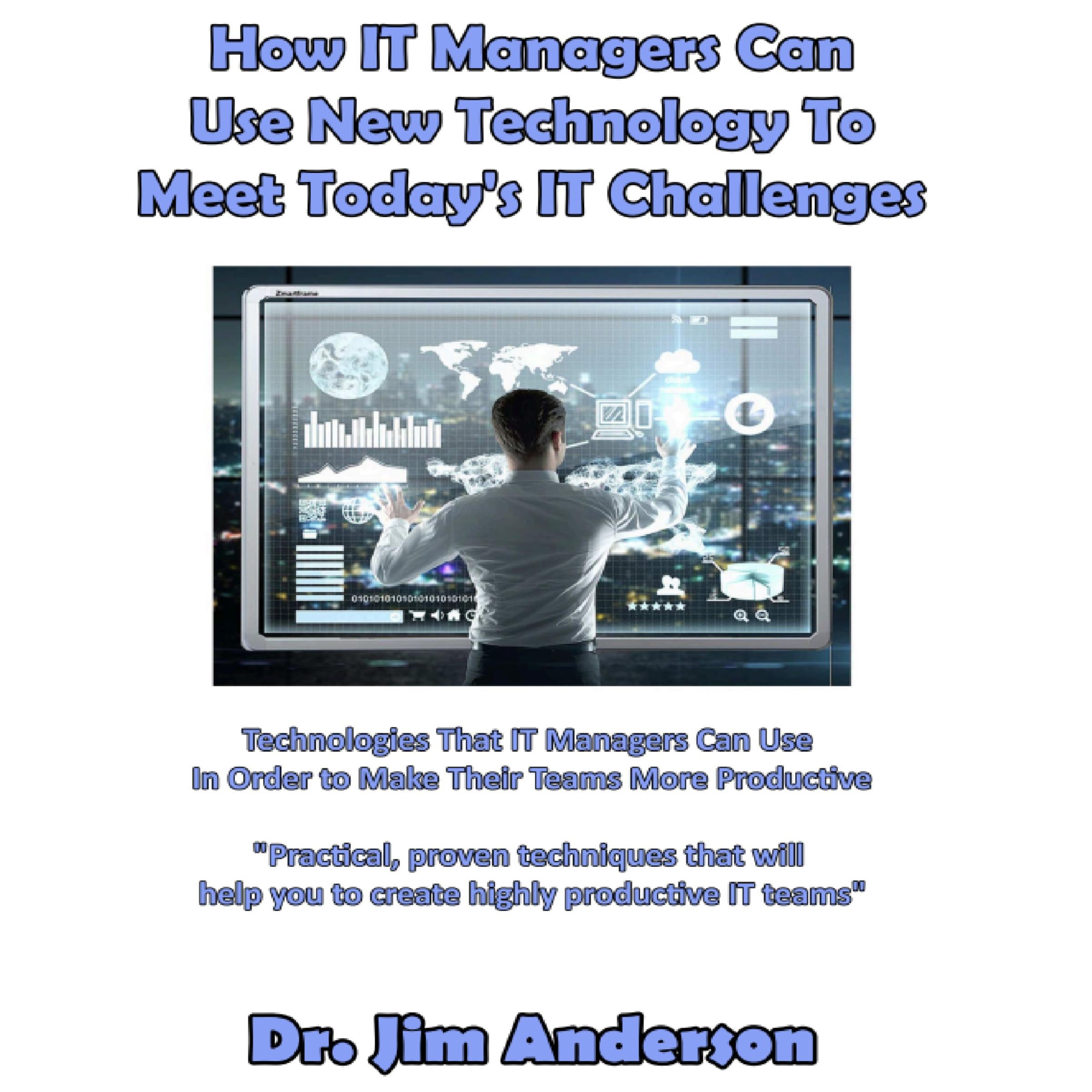 How IT Managers Can Use New Technology to Meet Today's IT Challenges