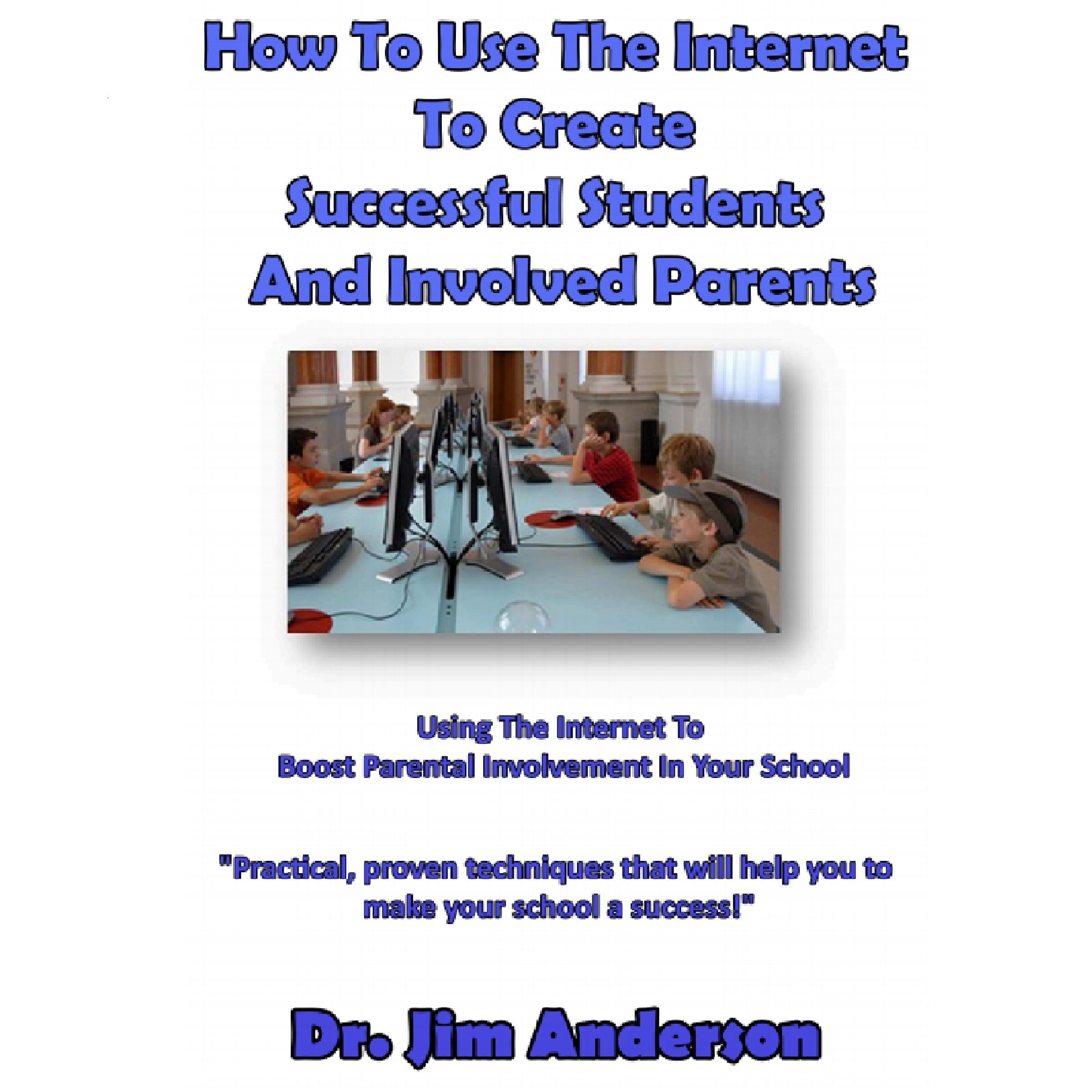 How to Use the Internet to Create Successful Students and Involved Parents