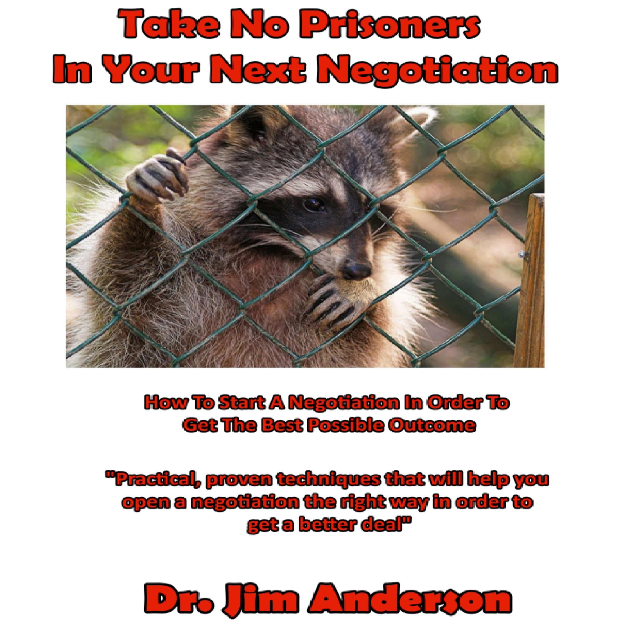 Take No Prisoners in Your Next Negotiation